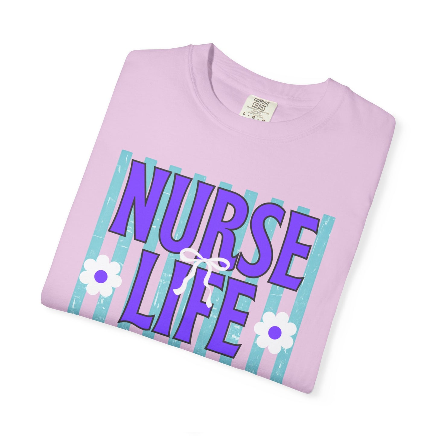 COMFORT COLORS - Nurse Life T-Shirt — "Some Days You Run It, Some Days It Runs You"