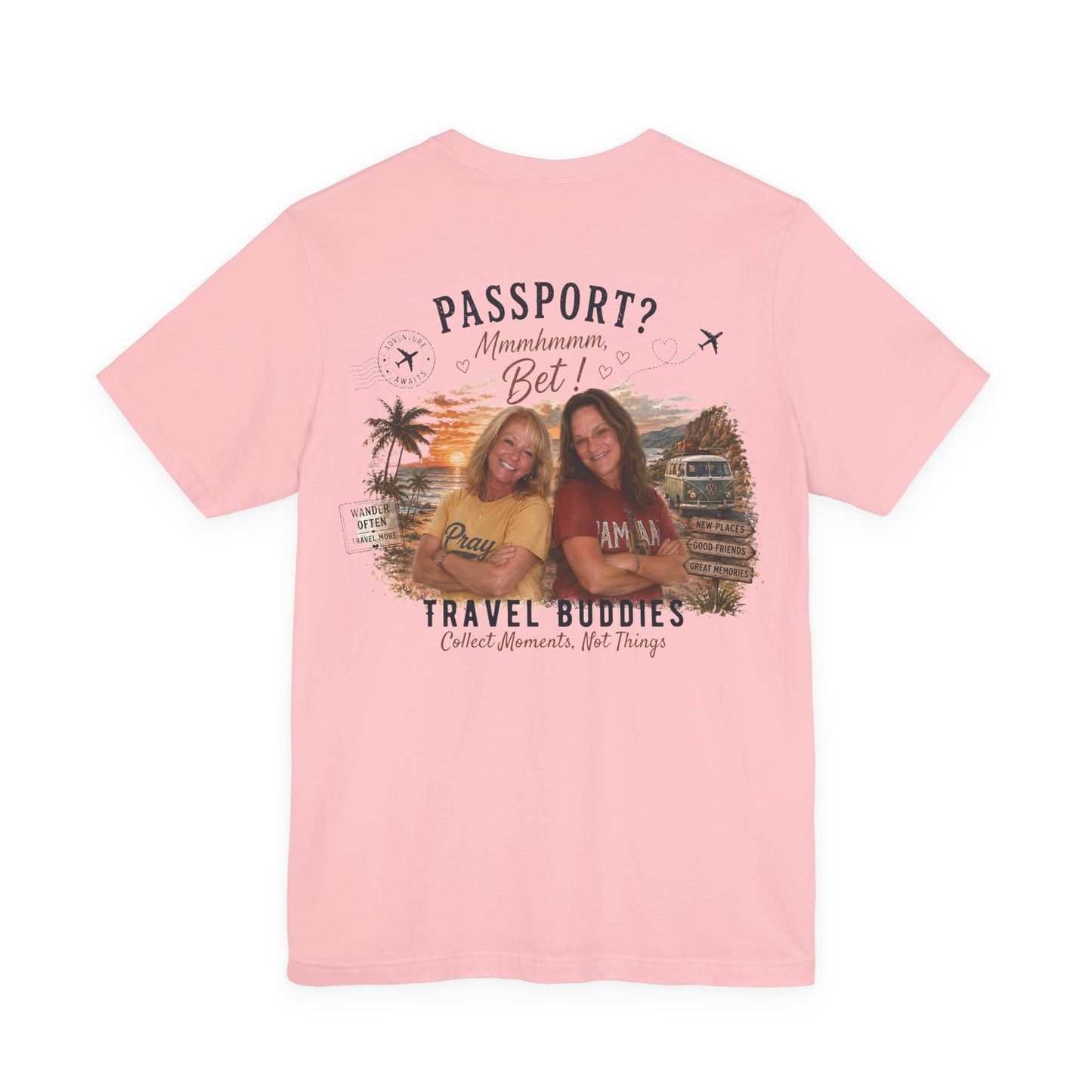 ** SPECIAL ORDER - RHONDA FREEMAN ** Travel Buddies Tee — Passport? Mmmhhhmm Bet! Graphic T‑Shirt for Women & Friends