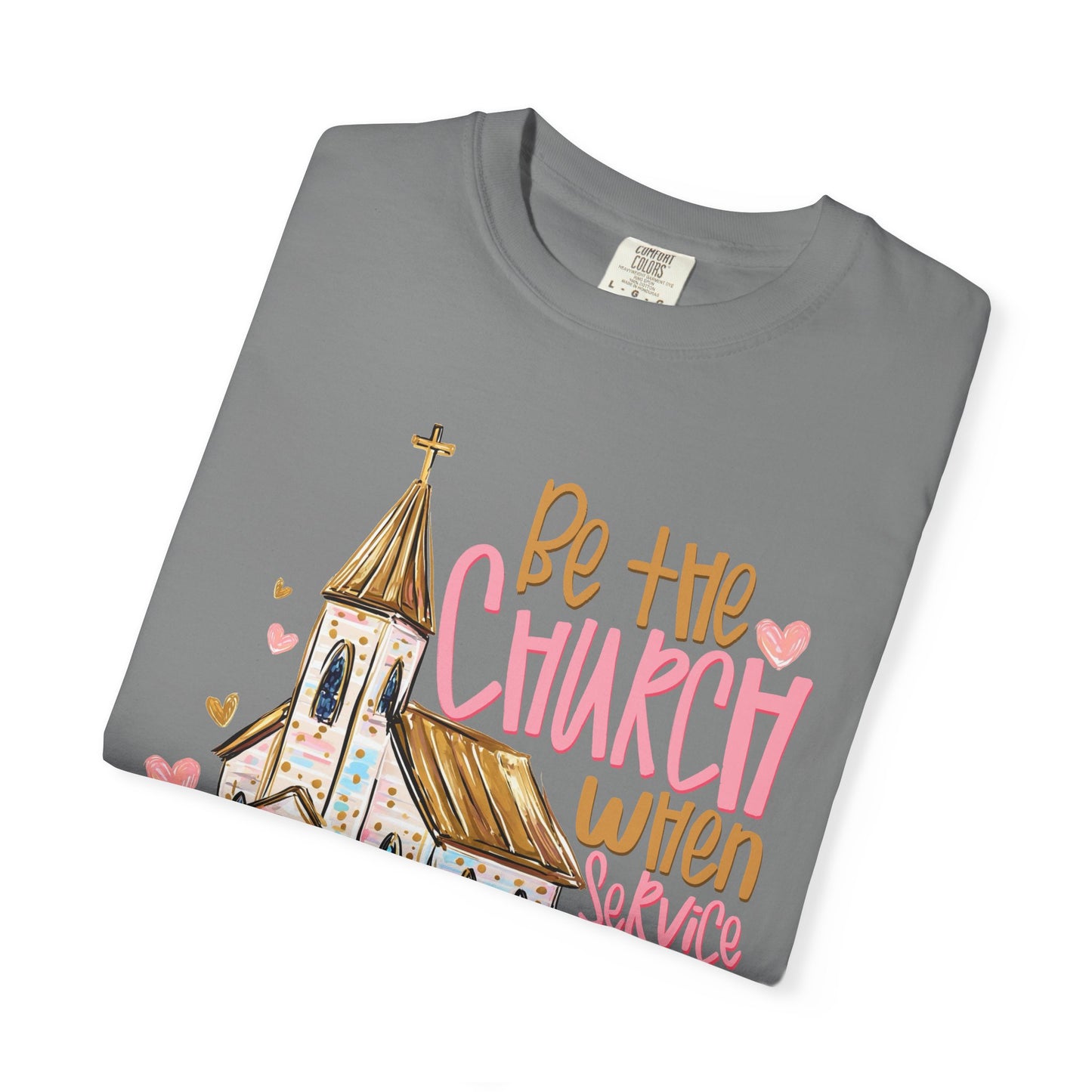 COMFORT COLORS - Christian T-Shirt — "Be the Church When Service Is Over" Graphic Tee
