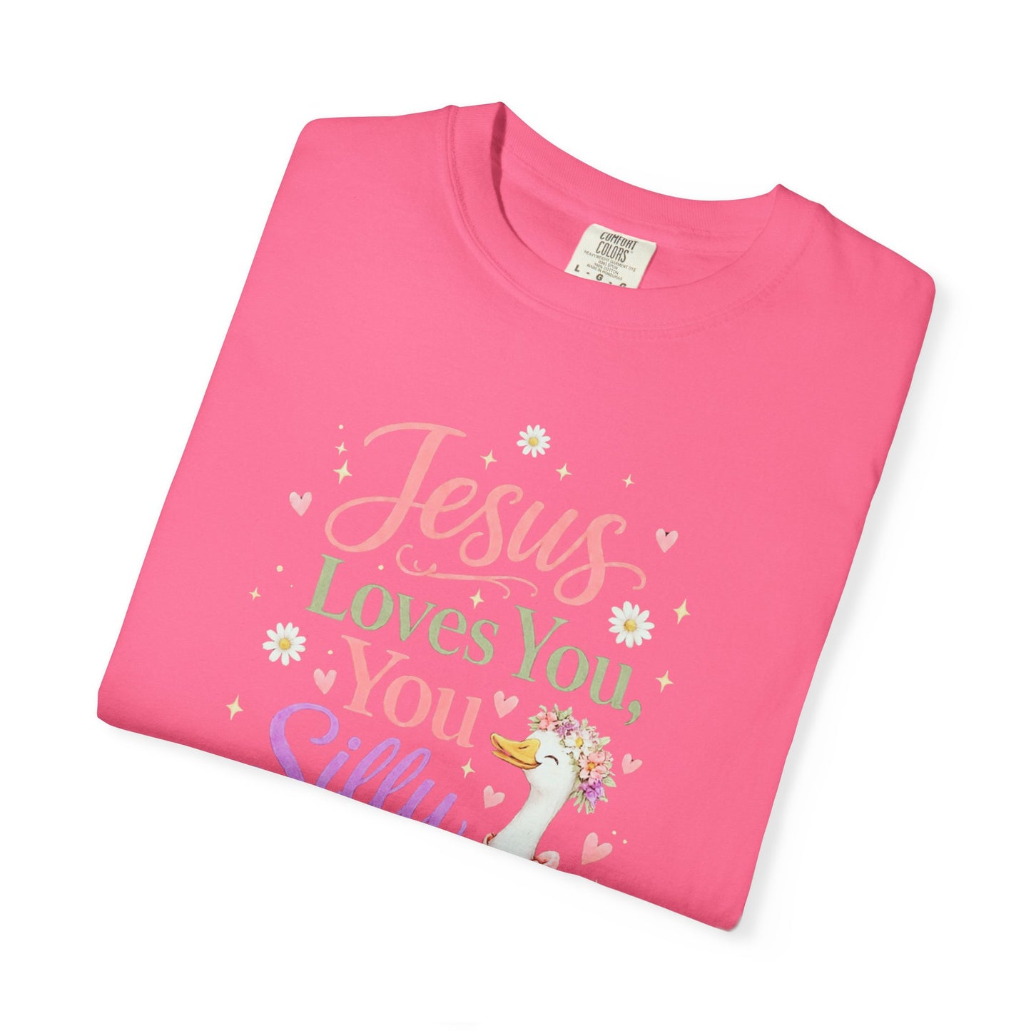 COMFORT COLORS - Jesus Loves You Silly Goose T-Shirt — Cute Christian Graphic Tee