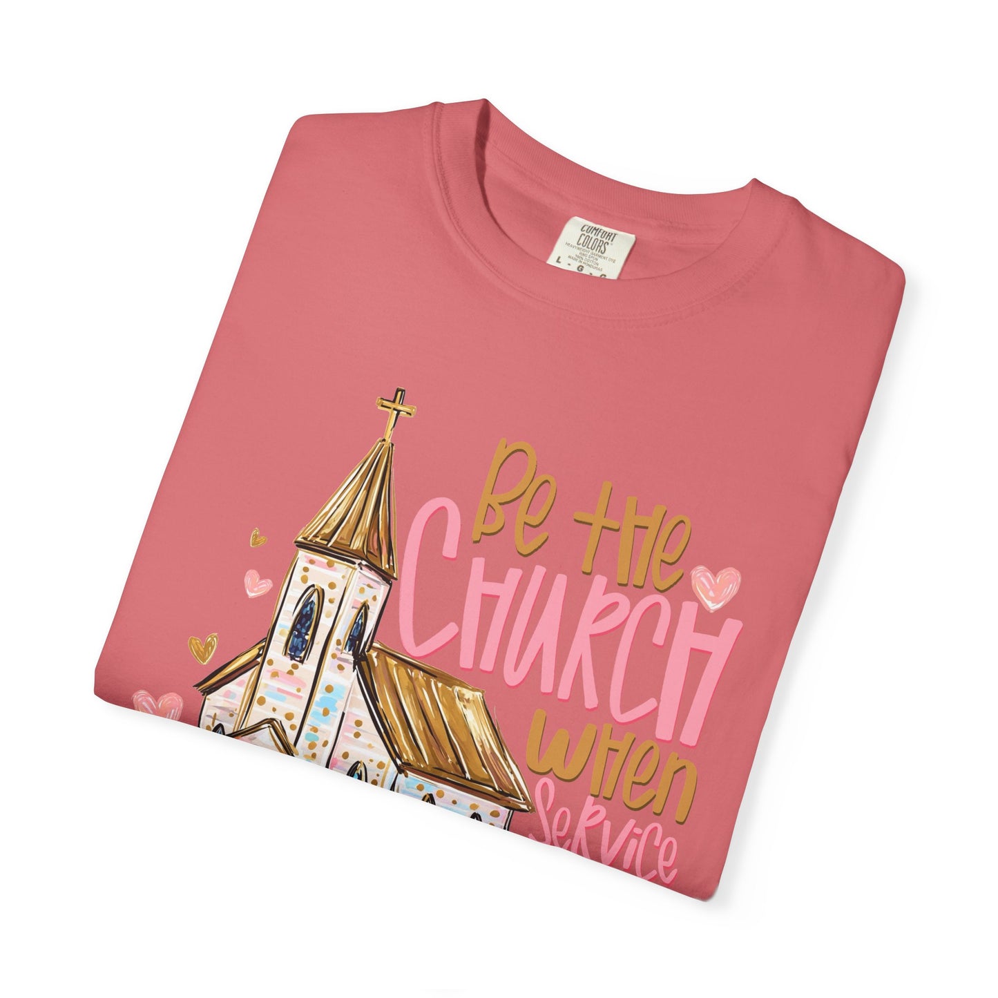 COMFORT COLORS - Christian T-Shirt — "Be the Church When Service Is Over" Graphic Tee