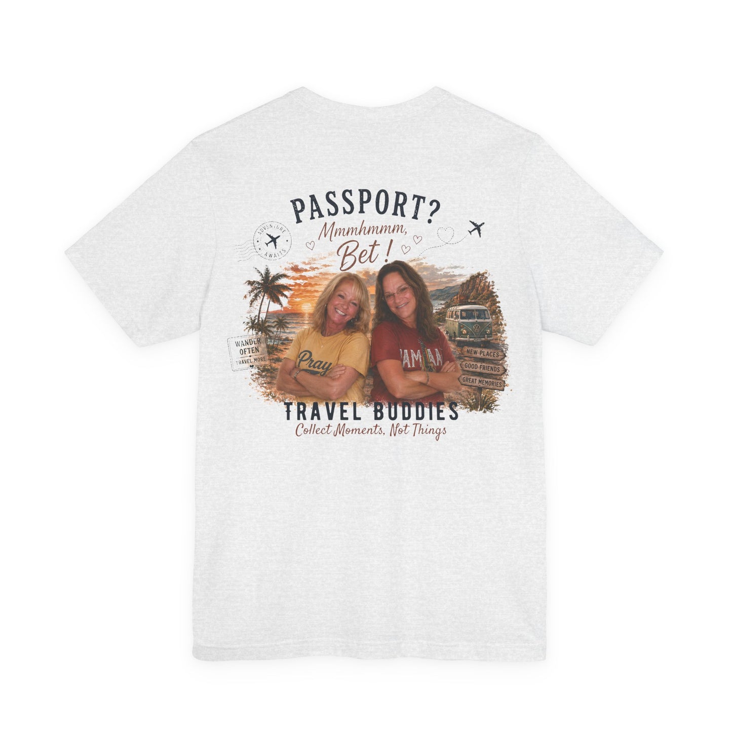 ** SPECIAL ORDER - RHONDA FREEMAN ** Travel Buddies Tee — Passport? Mmmhhhmm Bet! Graphic T‑Shirt for Women & Friends