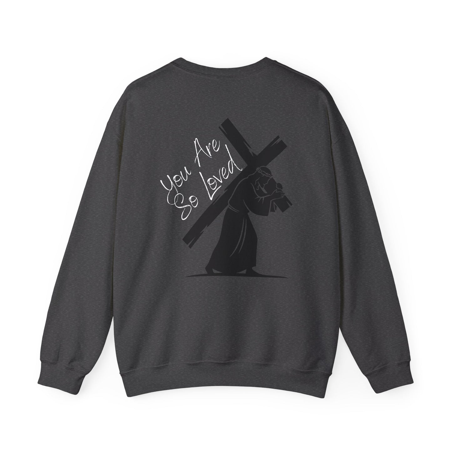 YOU ARE SO LOVED WHITE FONT ADULT SWEATSHIRT