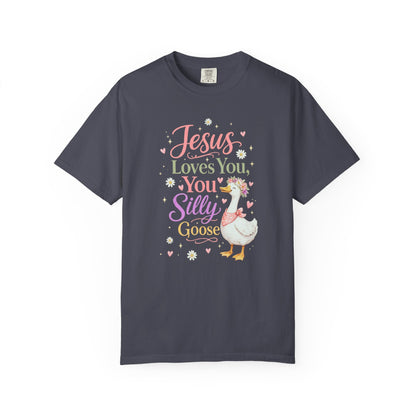COMFORT COLORS - Jesus Loves You Silly Goose T-Shirt — Cute Christian Graphic Tee