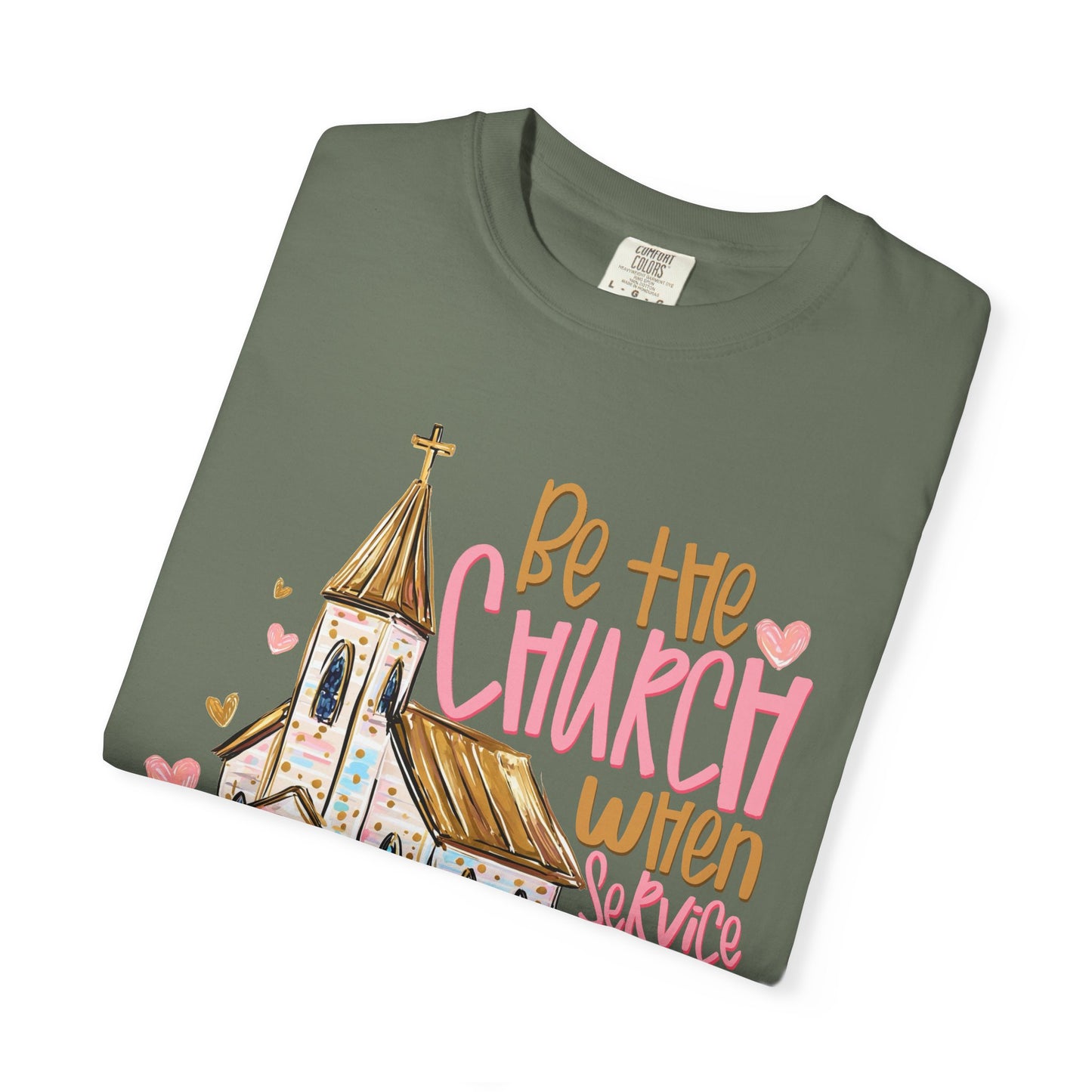 COMFORT COLORS - Christian T-Shirt — "Be the Church When Service Is Over" Graphic Tee