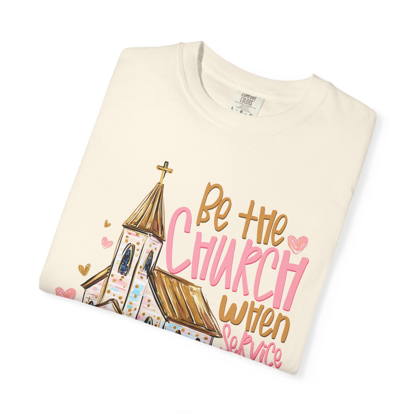 COMFORT COLORS - Christian T-Shirt — "Be the Church When Service Is Over" Graphic Tee
