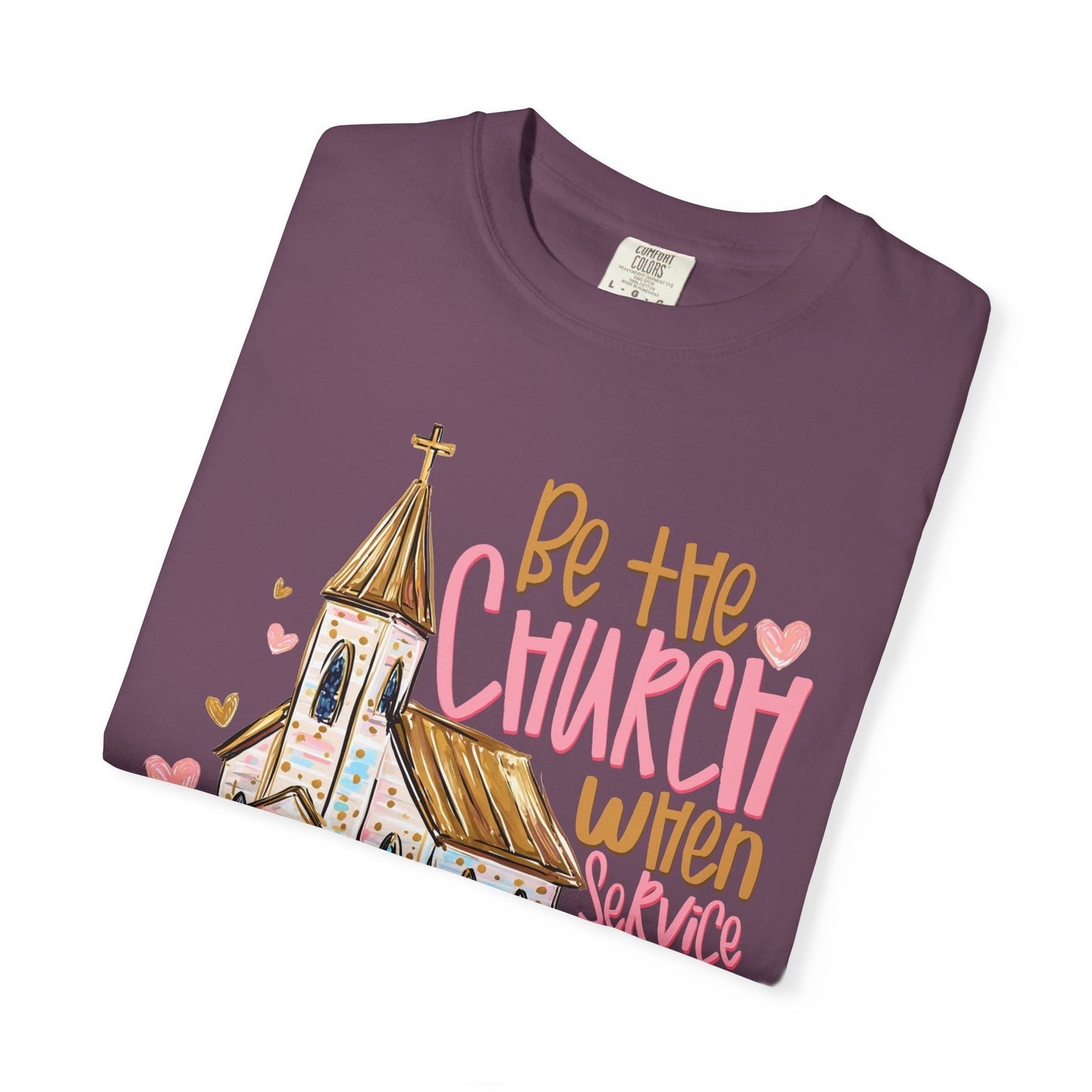 COMFORT COLORS - Christian T-Shirt — "Be the Church When Service Is Over" Graphic Tee