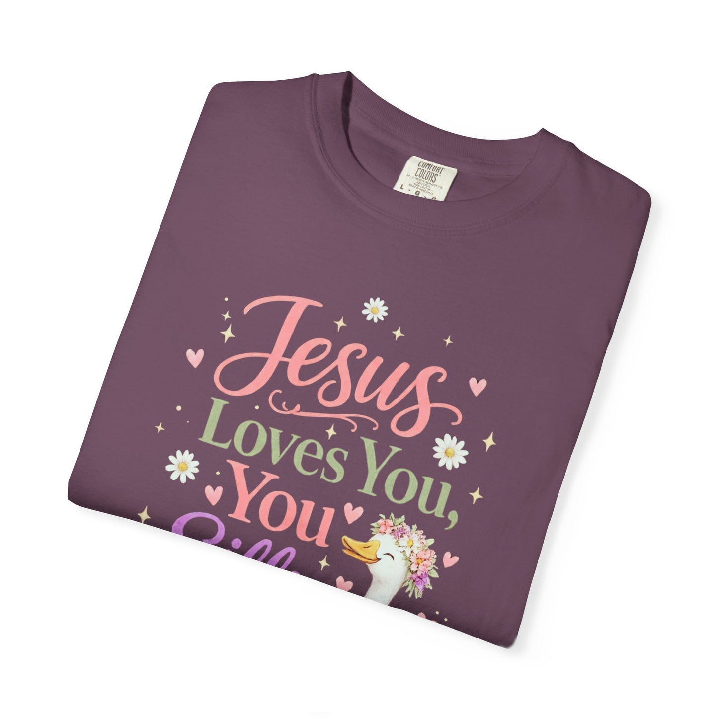 COMFORT COLORS - Jesus Loves You Silly Goose T-Shirt — Cute Christian Graphic Tee