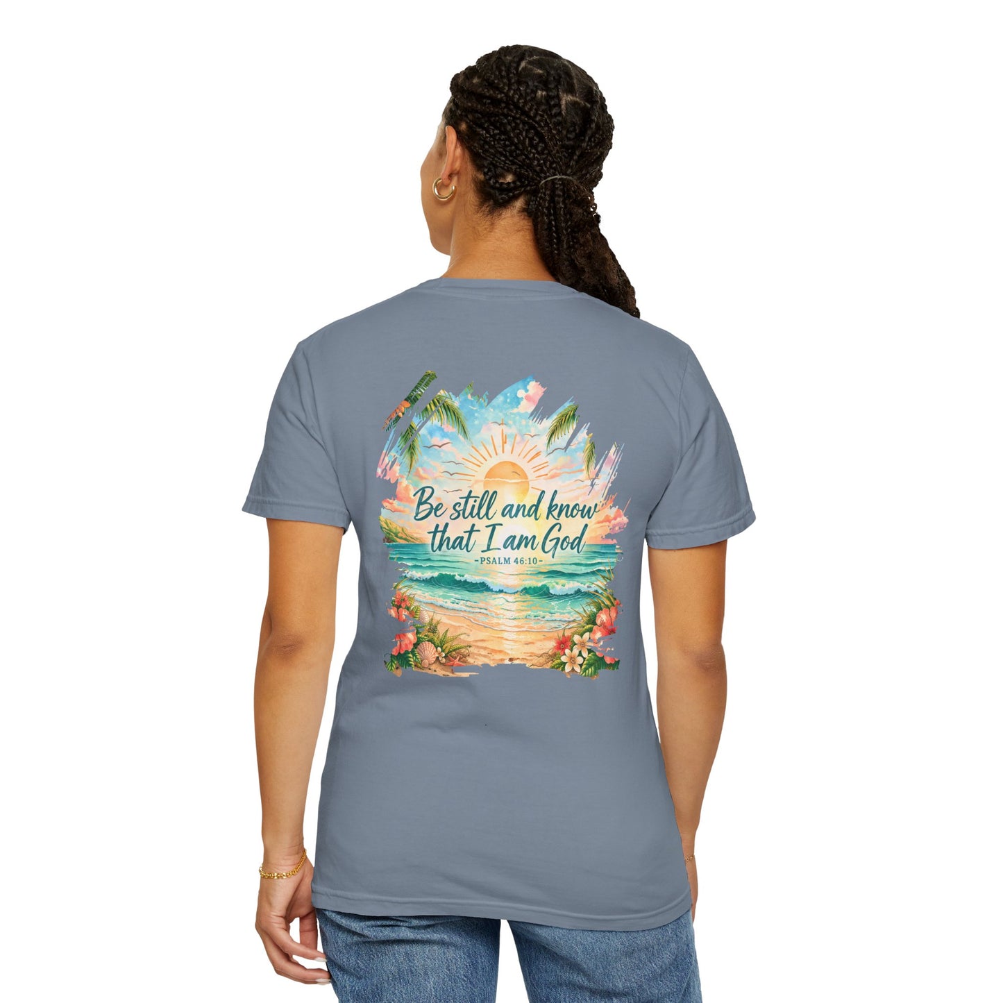 COMFORT COLORS - Be Still and Know That I Am God T-Shirt — Inspirational Christian Beach Tee