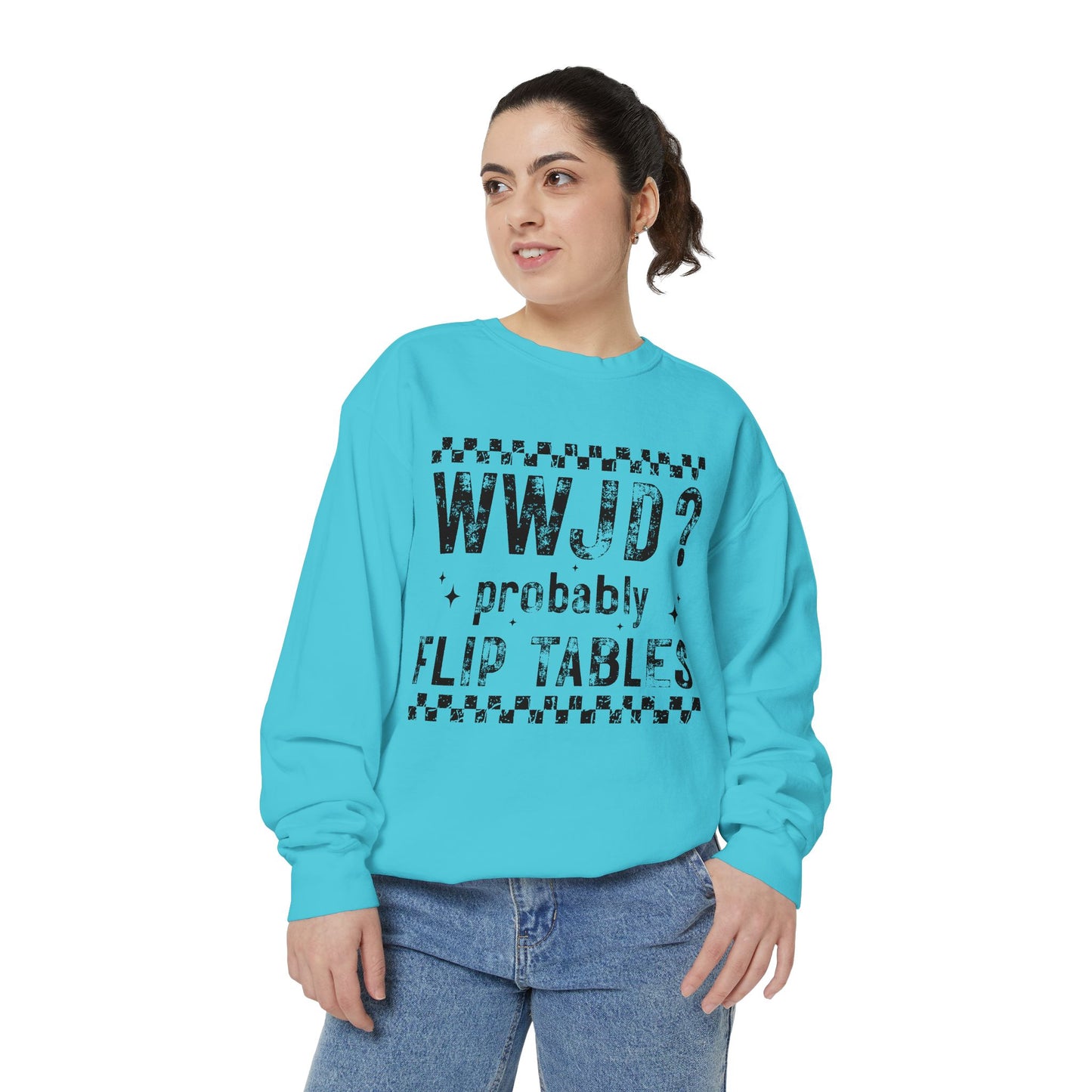 COMFORT COLORS - WWJD? Probably Flip Tables Sweatshirt — Funny Meme Graphic Crewneck