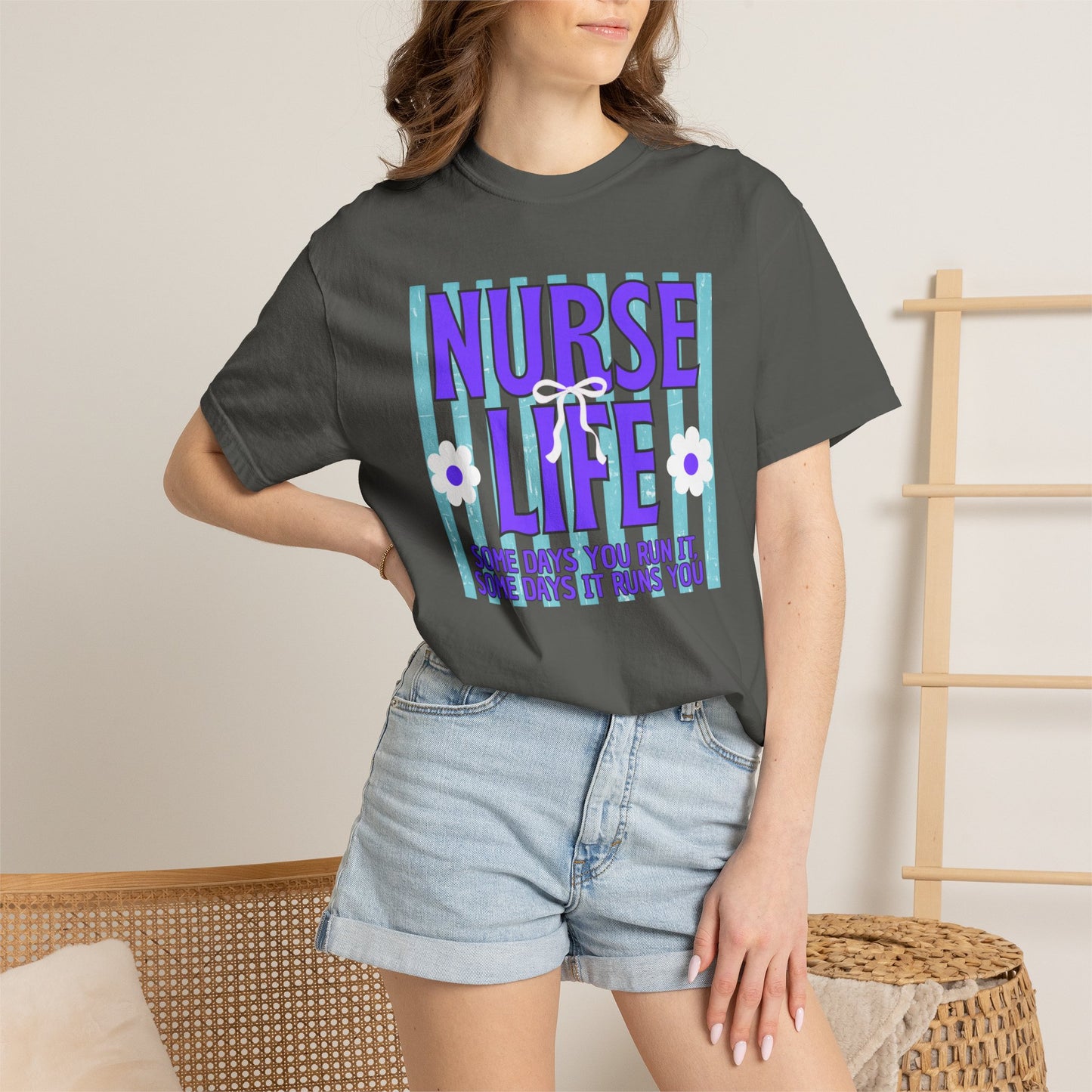 COMFORT COLORS - Nurse Life T-Shirt — "Some Days You Run It, Some Days It Runs You"