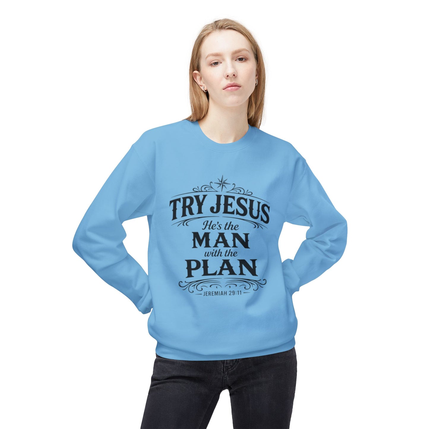Try Jesus He’s the Man with the Plan Sweatshirt – Christian Faith Crewneck