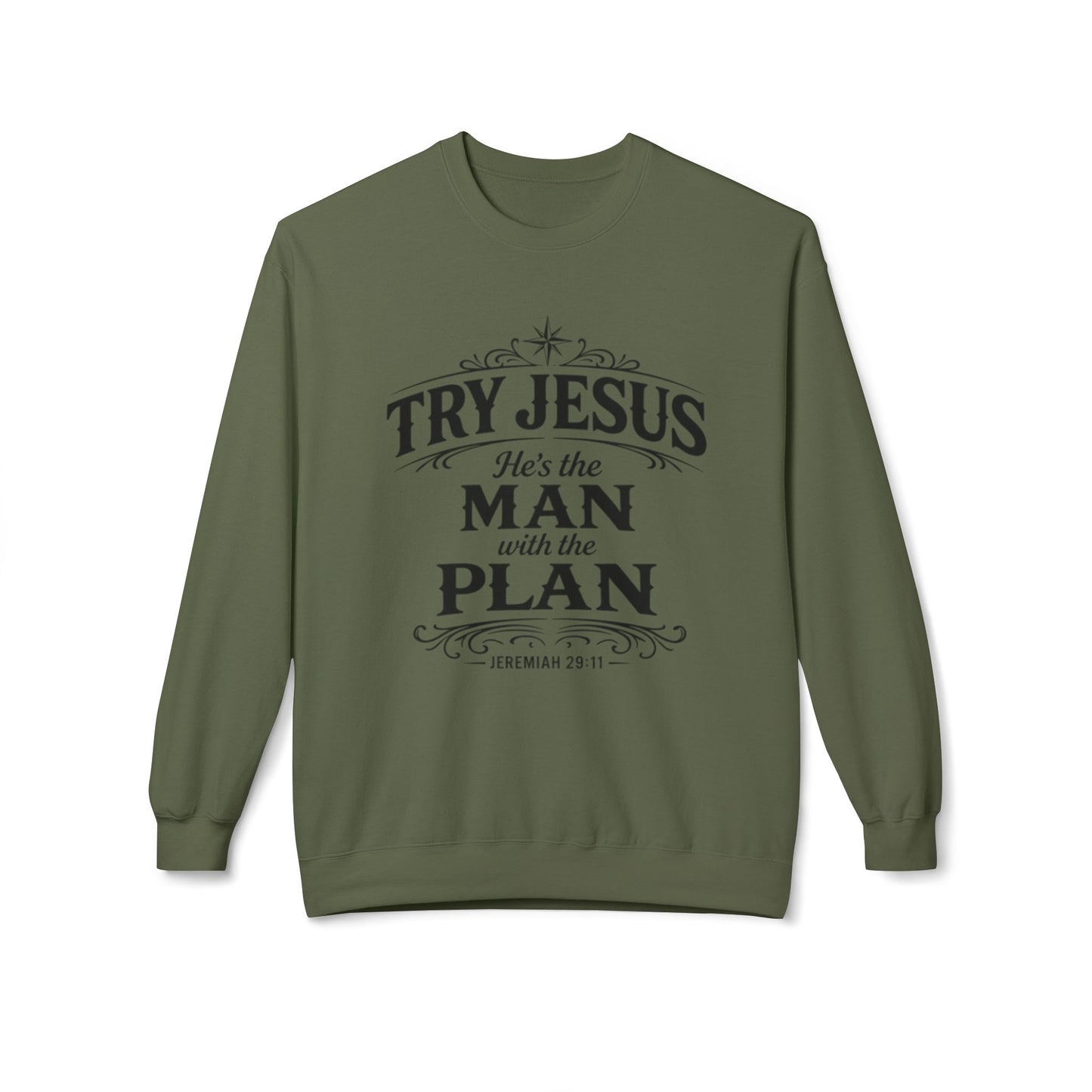 Try Jesus He’s the Man with the Plan Sweatshirt – Christian Faith Crewneck