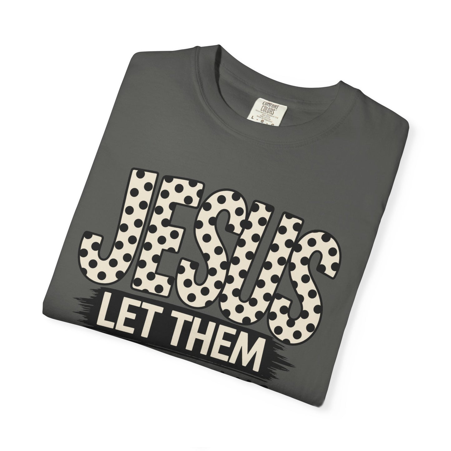 COMFORT COLORS - Jesus Let Them See You In Me T-Shirt