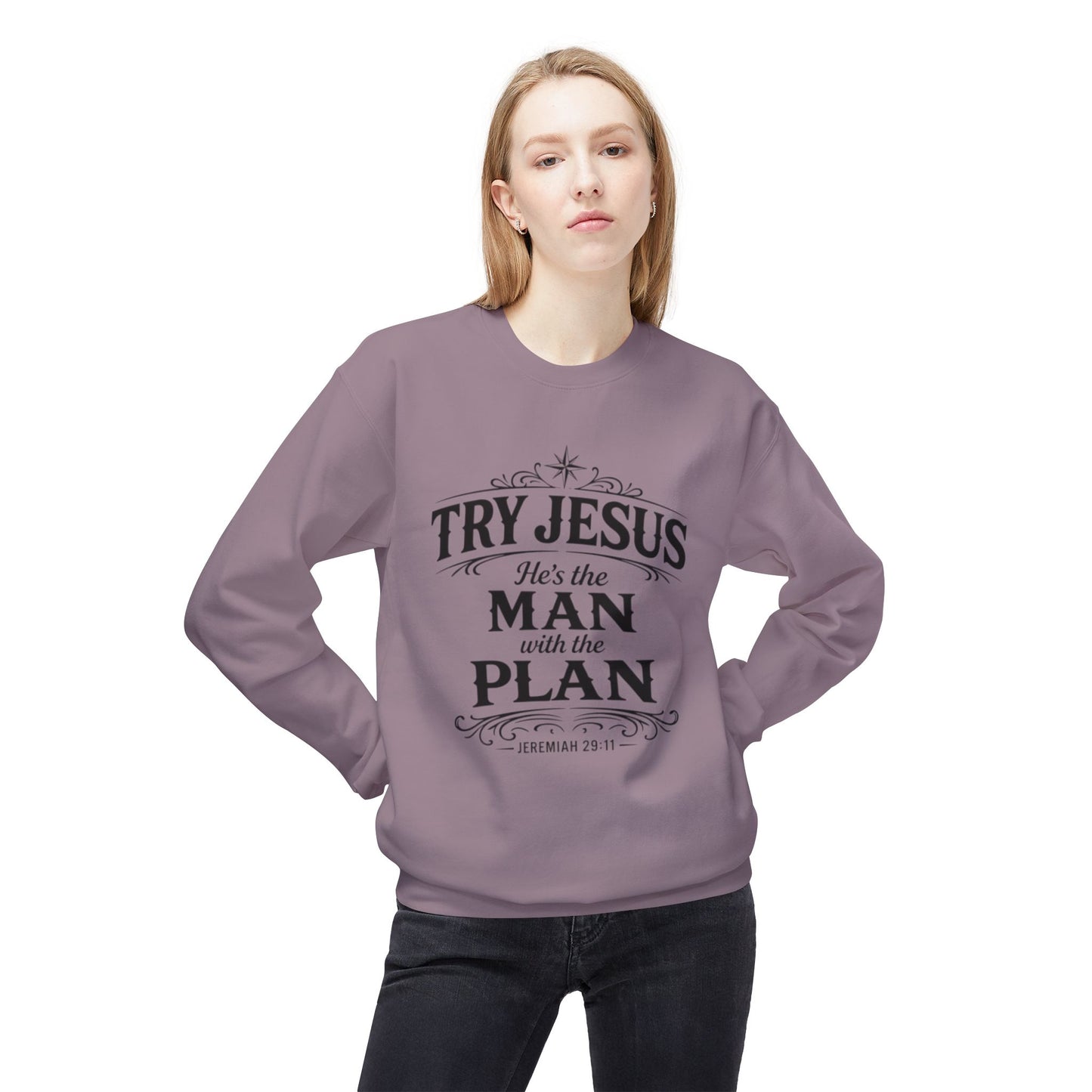 Try Jesus He’s the Man with the Plan Sweatshirt – Christian Faith Crewneck