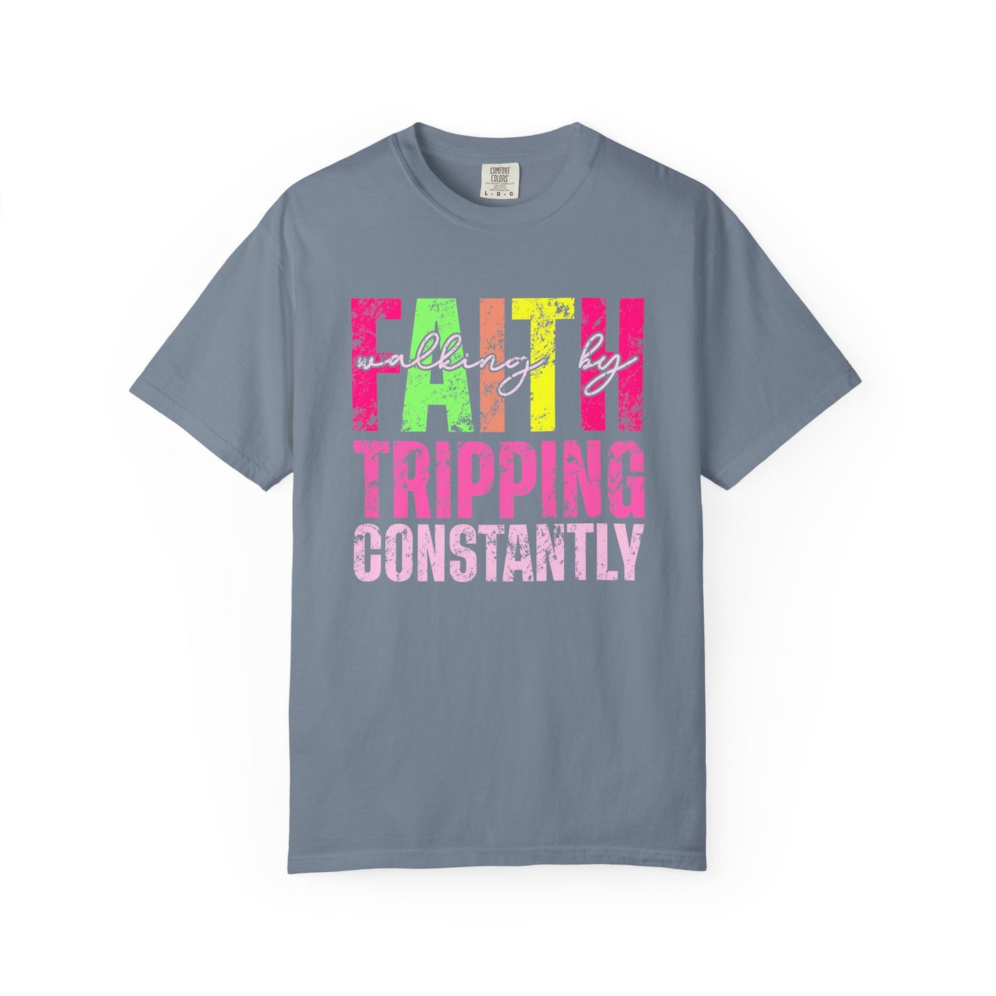 COMFORT COLORS - Faith Tripping Constantly T-Shirt — Christian Inspirational Graphic Tee