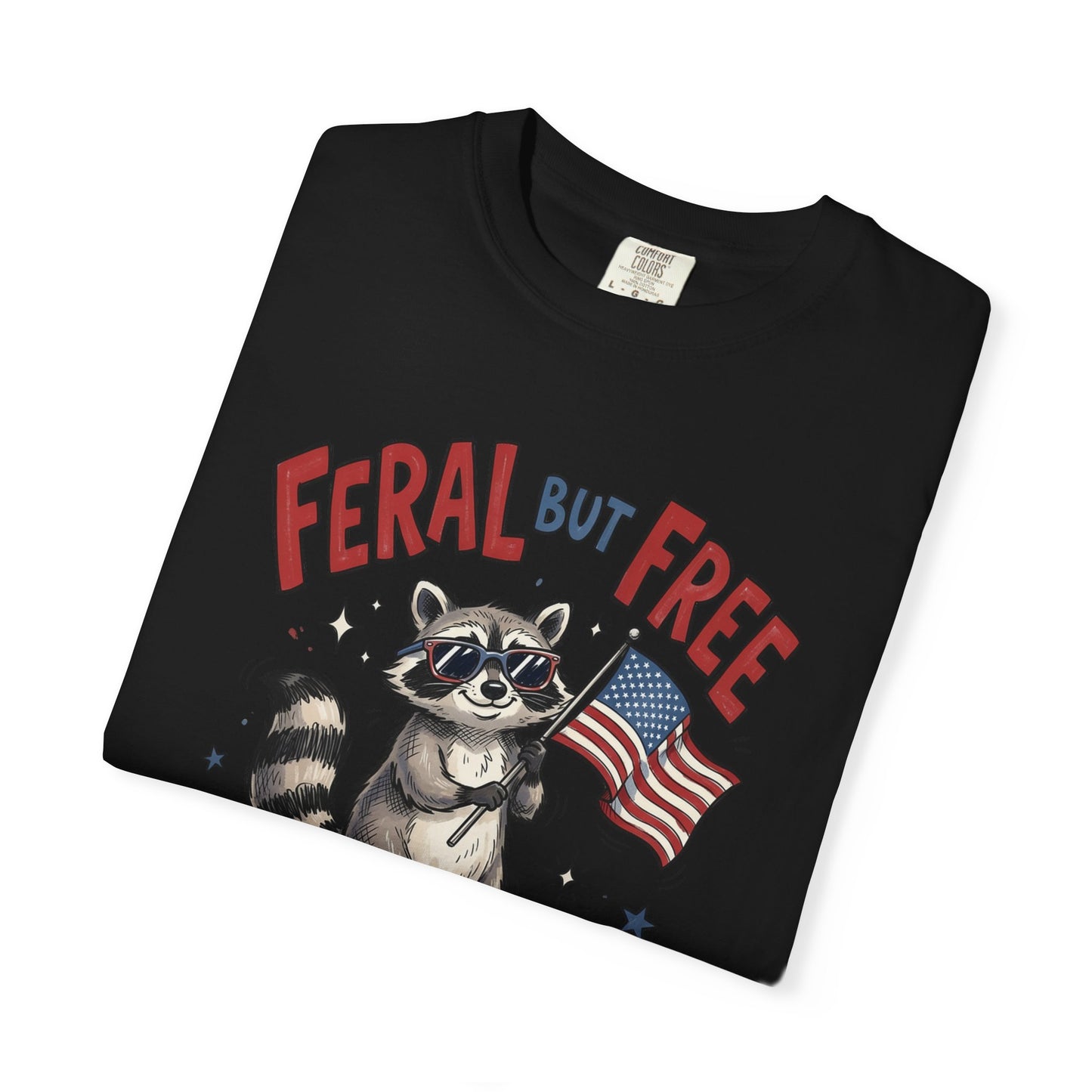 Feral But Free Since 1776 T-Shirt — Cute Raccoon American Flag Patriotic Tee