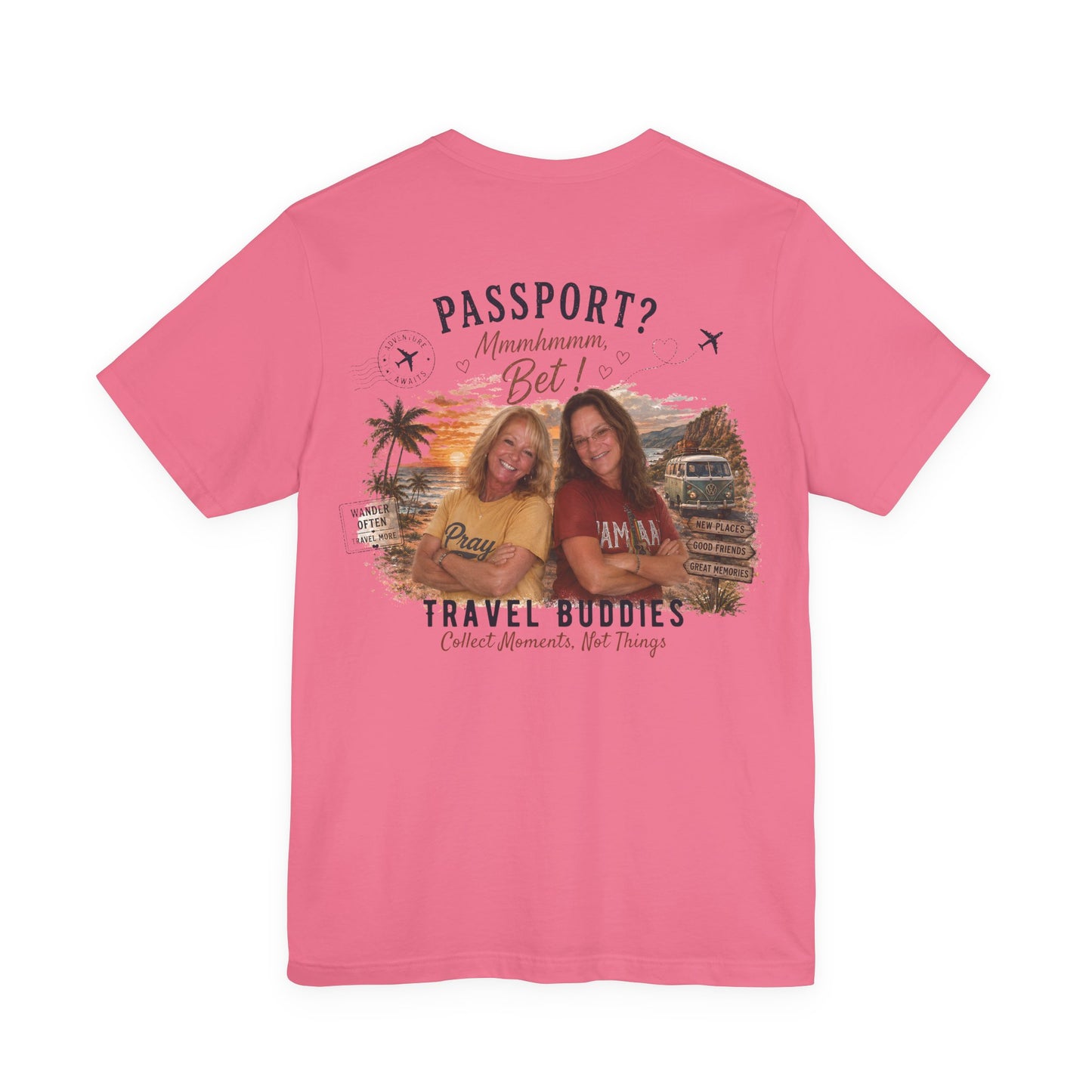 ** SPECIAL ORDER - RHONDA FREEMAN ** Travel Buddies Tee — Passport? Mmmhhhmm Bet! Graphic T‑Shirt for Women & Friends