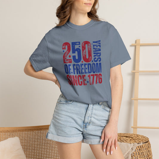 COMFORT COLORS - 250 Years of Freedom Since 1776 T-Shirt — Patriotic Fourth of July Tee