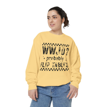 COMFORT COLORS - WWJD? Probably Flip Tables Sweatshirt — Funny Meme Graphic Crewneck