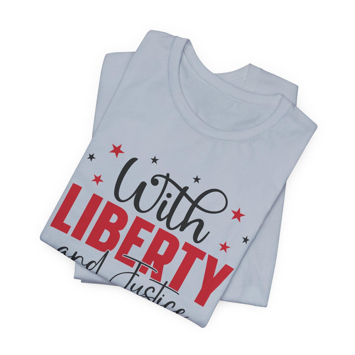 BELLA CANVAS - Liberty and Justice For All T-Shirt — Patriotic Fourth of July Tee
