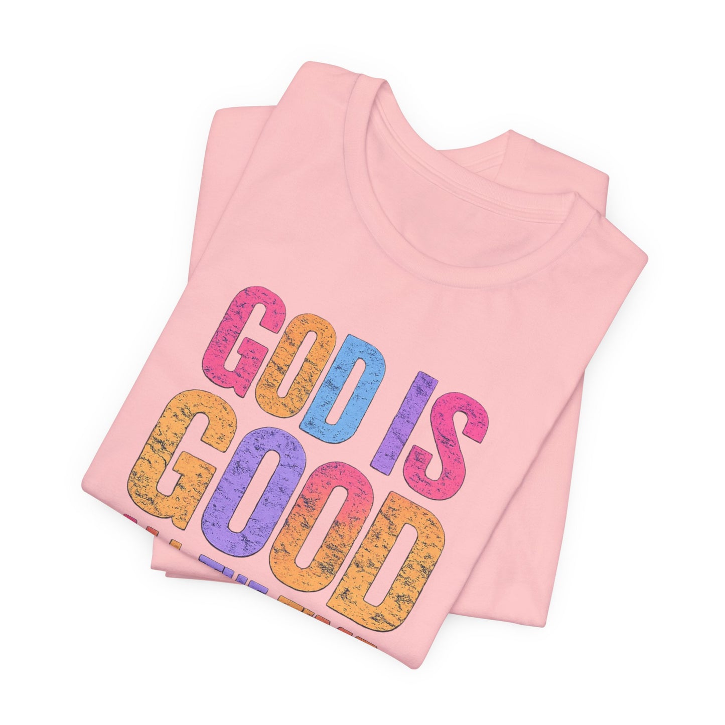 BELLA CANVAS - God Is Good All The Time T-Shirt — Christian Faith Inspirational Tee
