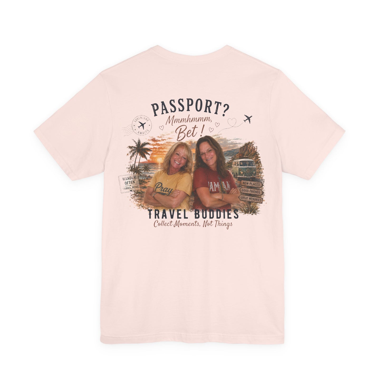 ** SPECIAL ORDER - RHONDA FREEMAN ** Travel Buddies Tee — Passport? Mmmhhhmm Bet! Graphic T‑Shirt for Women & Friends