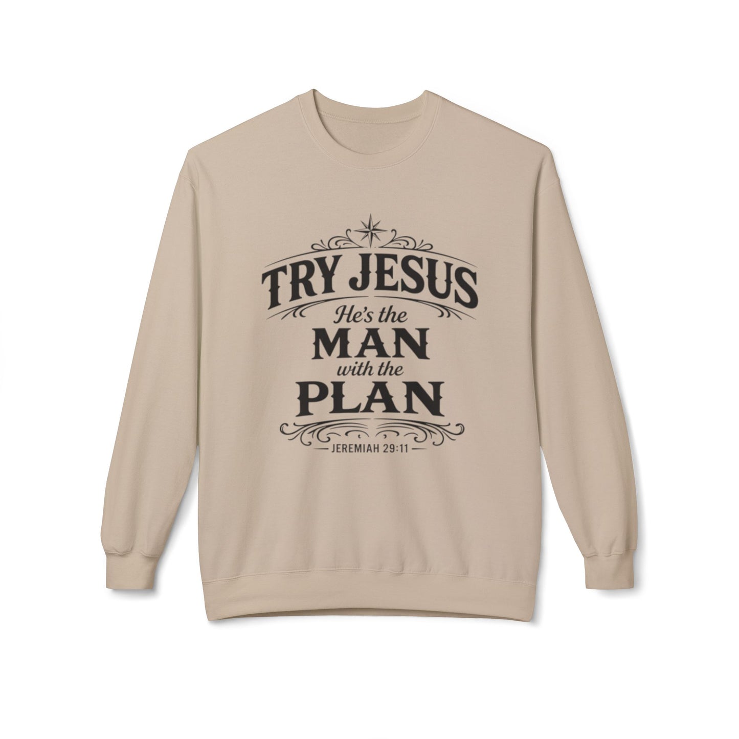 Try Jesus He’s the Man with the Plan Sweatshirt – Christian Faith Crewneck