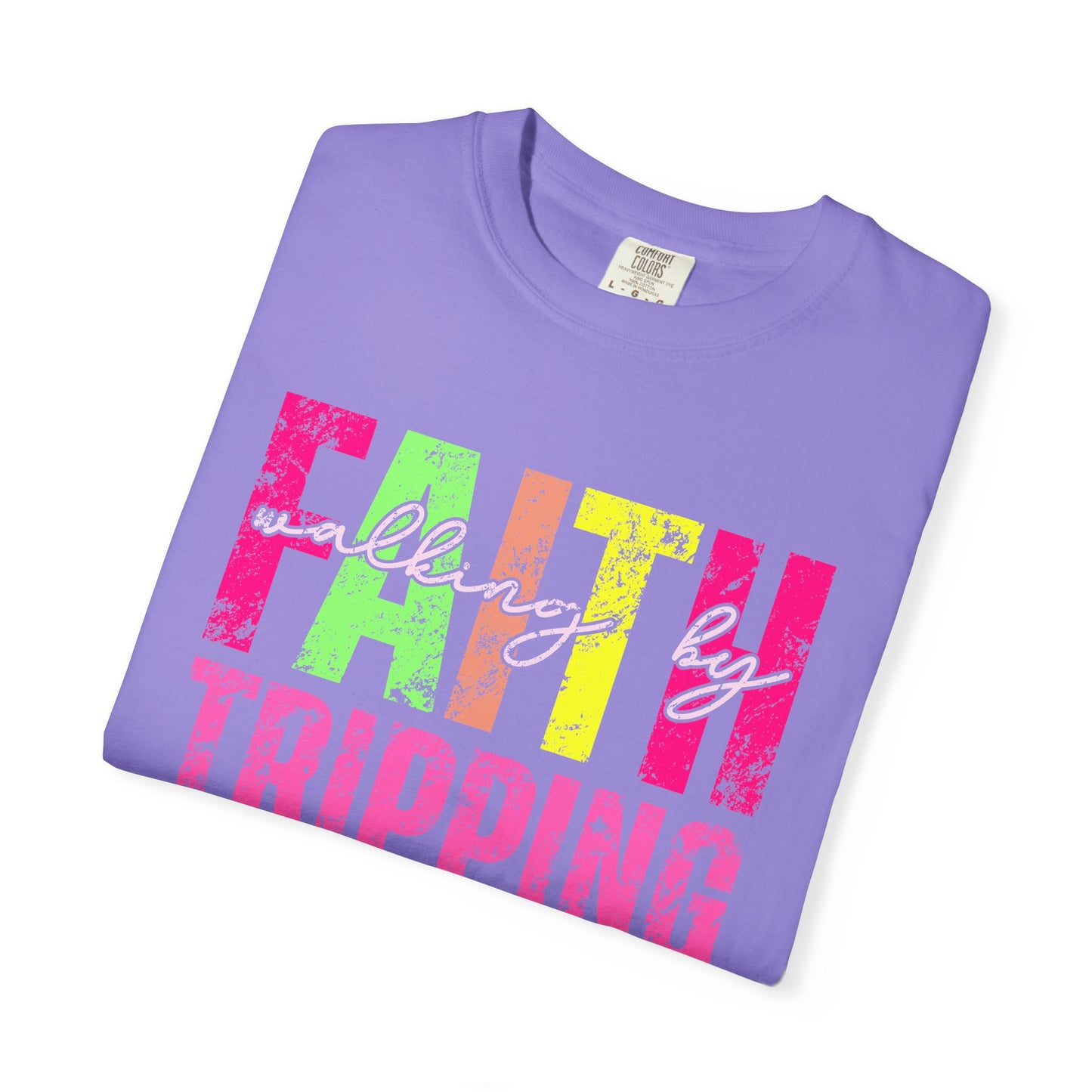 COMFORT COLORS - Faith Tripping Constantly T-Shirt — Christian Inspirational Graphic Tee