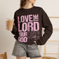 GILDAN - Christian Crewneck Sweatshirt — "Love the Lord Your God" Pink Scripture Graphic