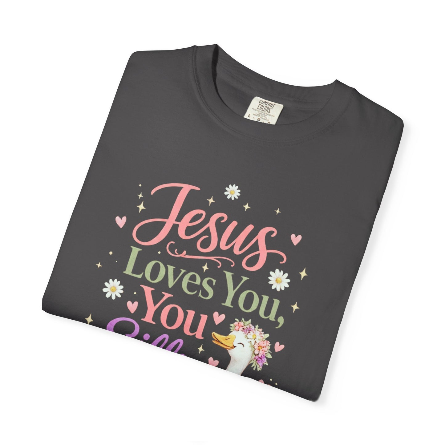 COMFORT COLORS - Jesus Loves You Silly Goose T-Shirt — Cute Christian Graphic Tee