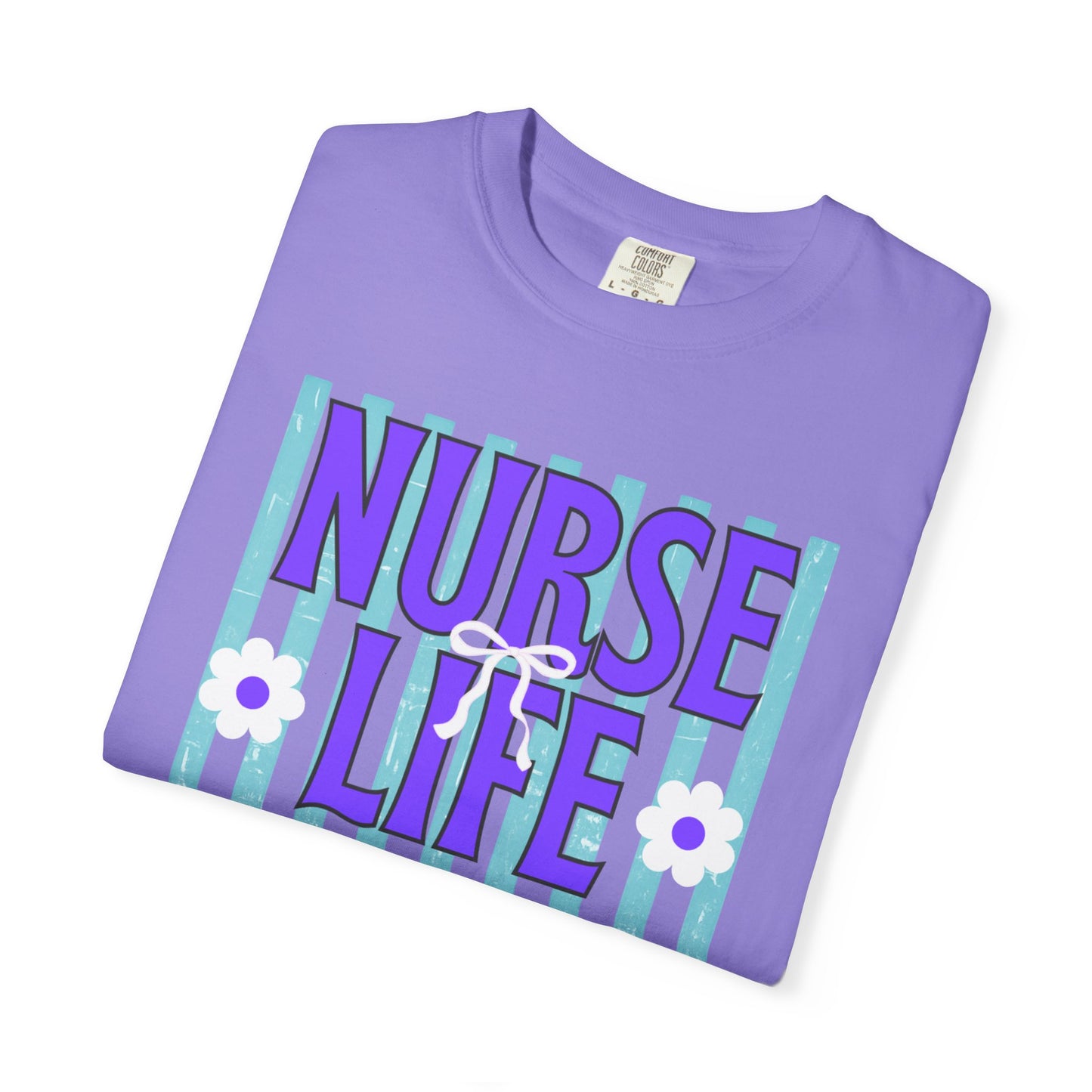 COMFORT COLORS - Nurse Life T-Shirt — "Some Days You Run It, Some Days It Runs You"