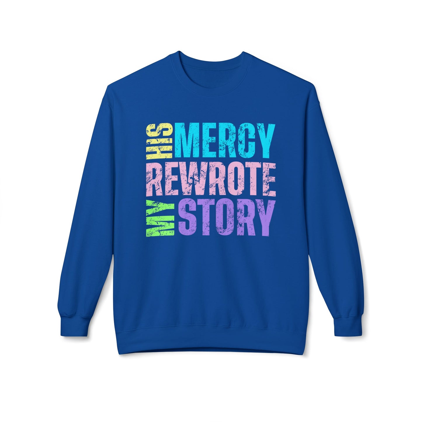 Crewneck Sweatshirt "His Mercy Rewrote My Story" — Inspirational Christian Graphic Pullover