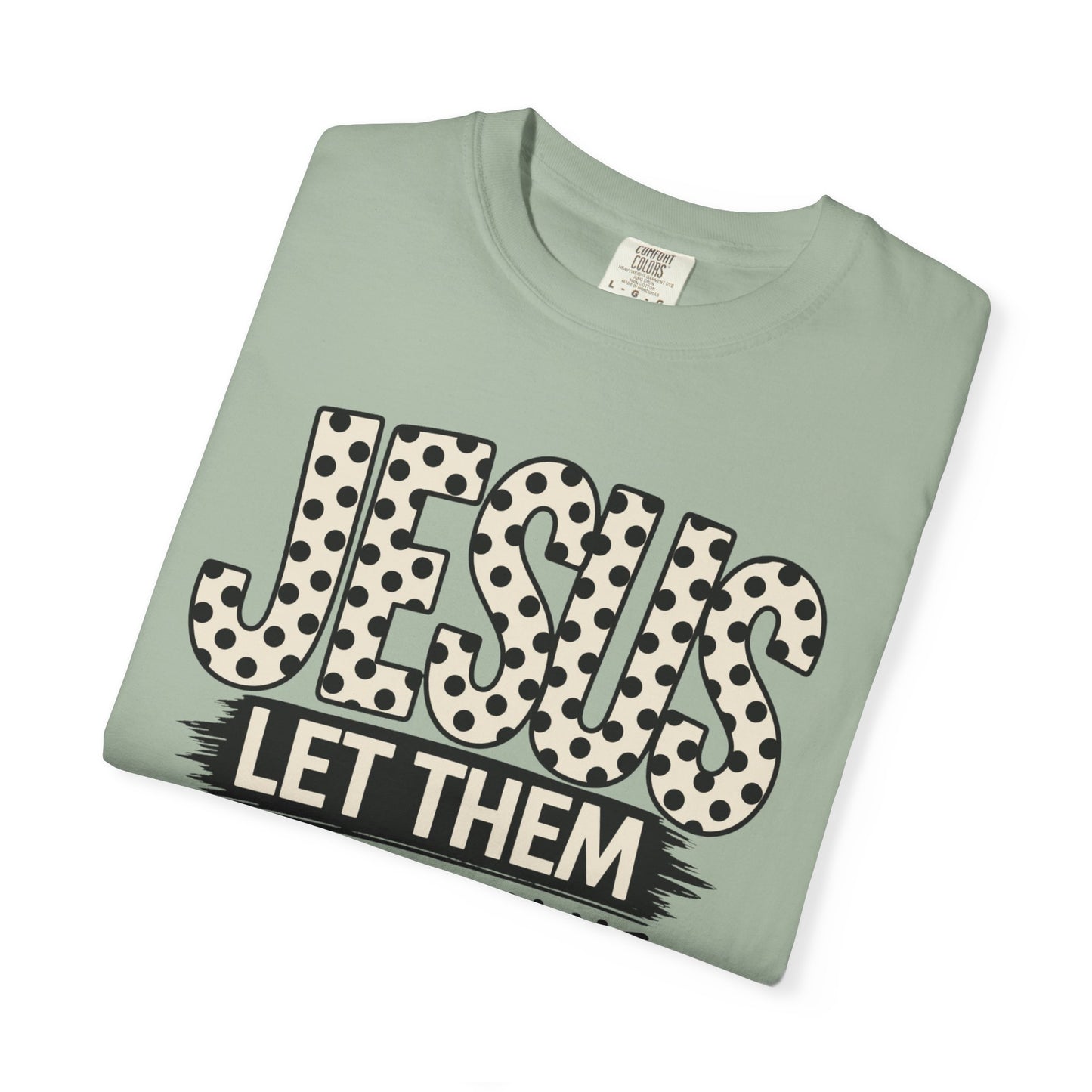 COMFORT COLORS - Jesus Let Them See You In Me T-Shirt