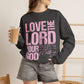 GILDAN - Christian Crewneck Sweatshirt — "Love the Lord Your God" Pink Scripture Graphic