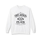 Try Jesus He’s the Man with the Plan Sweatshirt – Christian Faith Crewneck