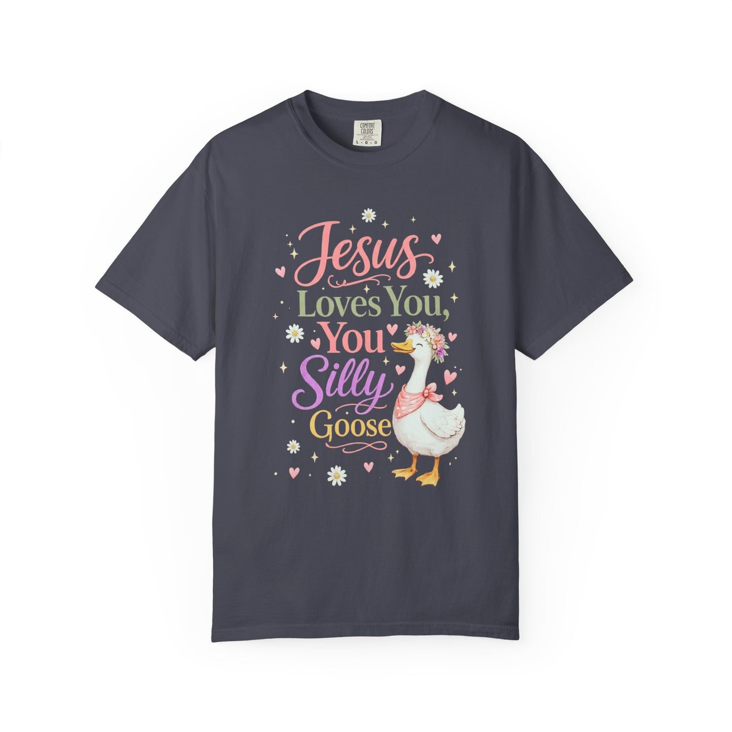 COMFORT COLORS - Jesus Loves You Silly Goose T-Shirt — Cute Christian Graphic Tee