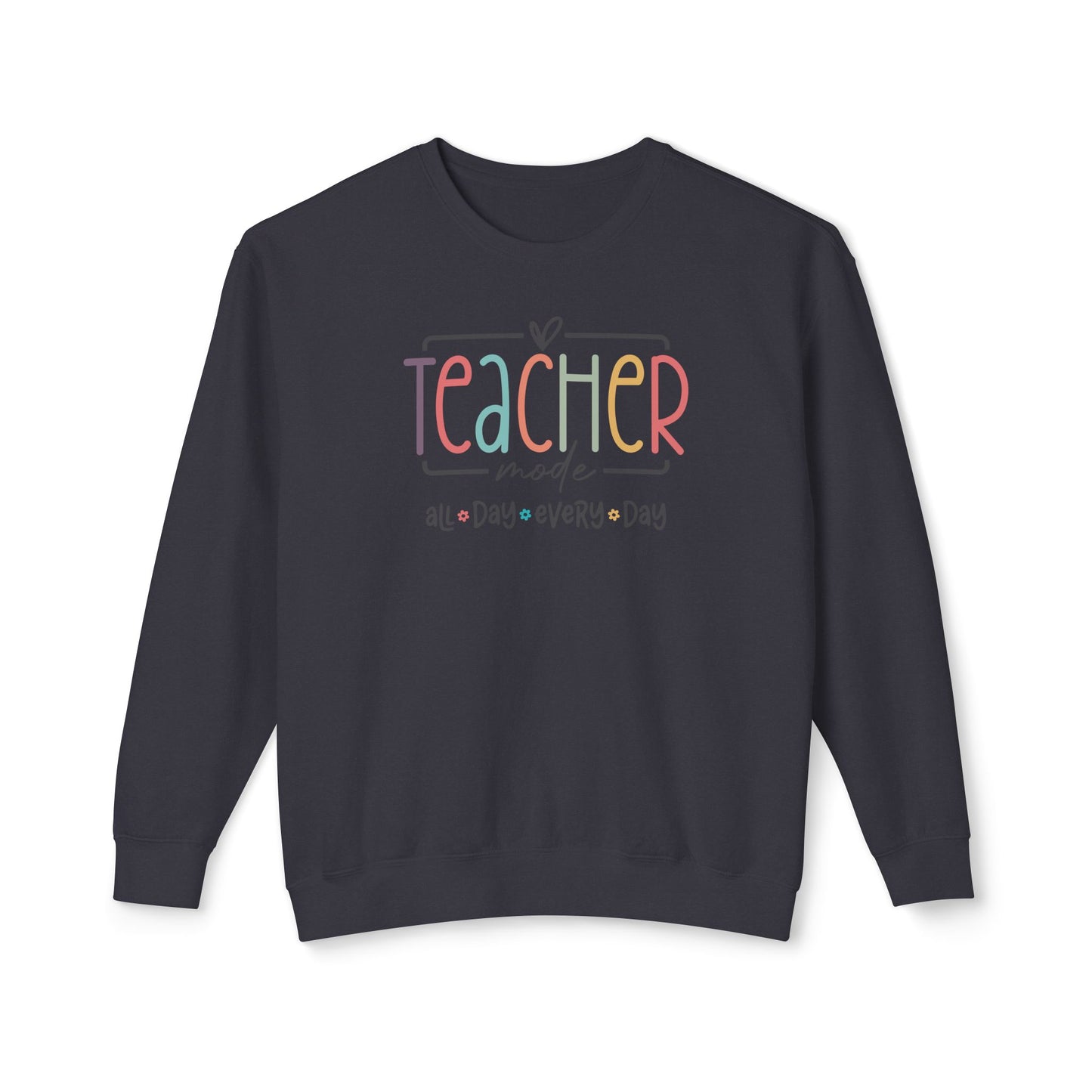 Custom Colors - Teacher Made All Day Every Day Crewneck Sweatshirt