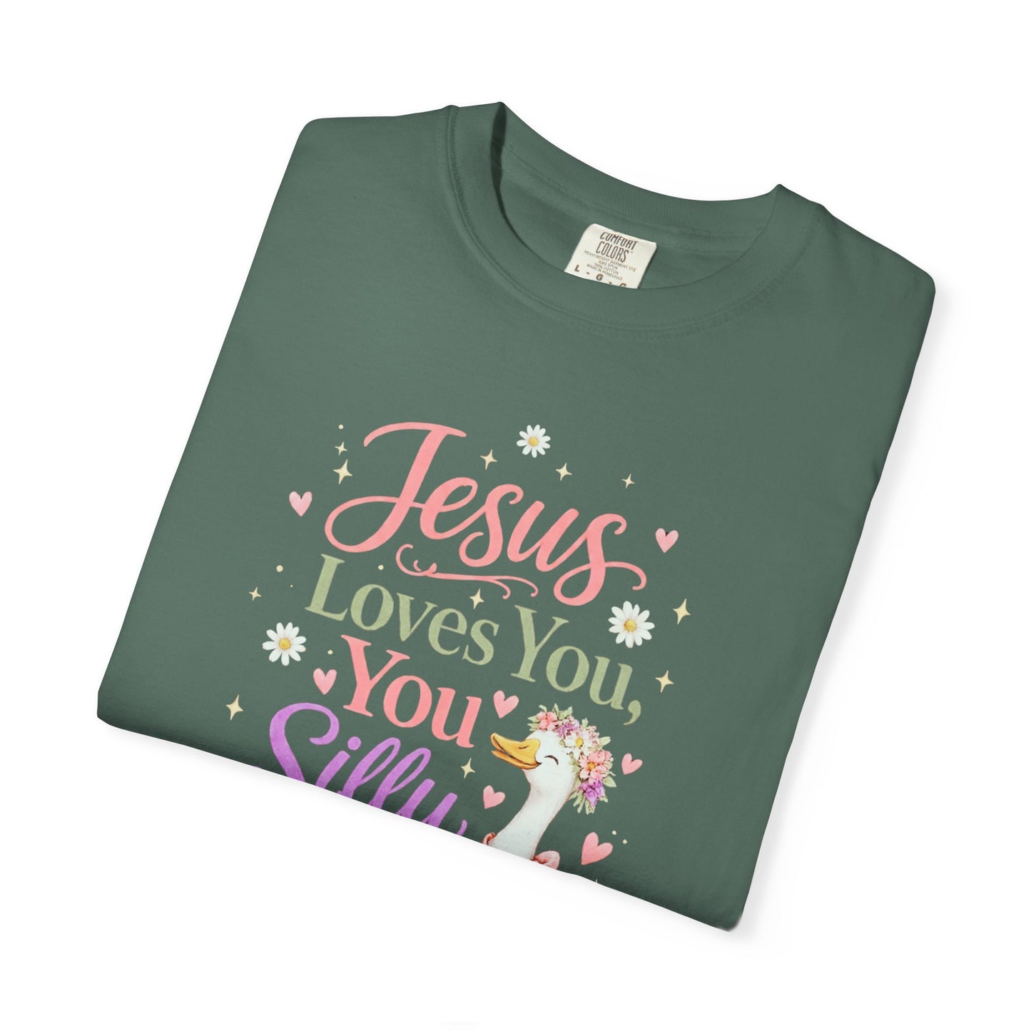 COMFORT COLORS - Jesus Loves You Silly Goose T-Shirt — Cute Christian Graphic Tee