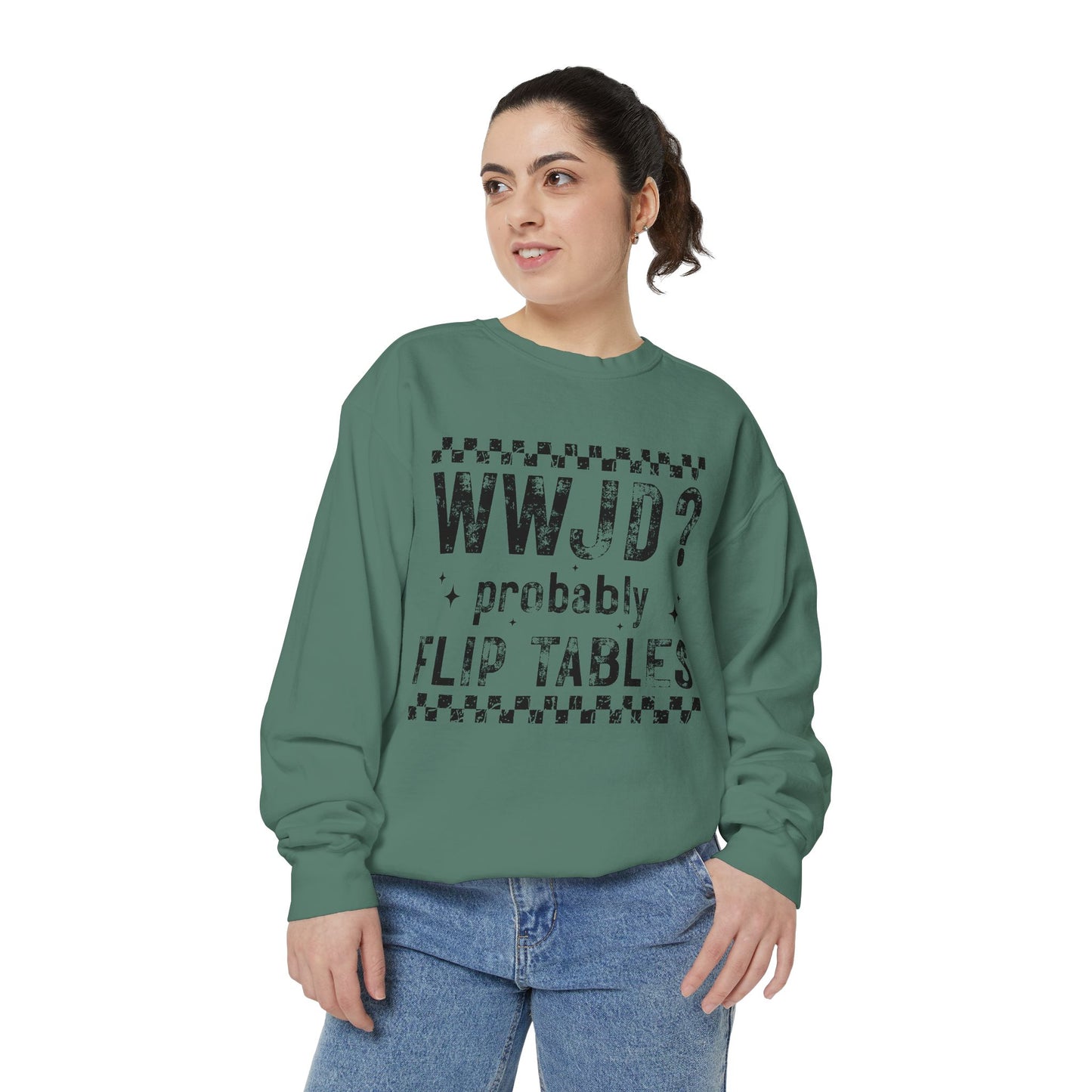 COMFORT COLORS - WWJD? Probably Flip Tables Sweatshirt — Funny Meme Graphic Crewneck