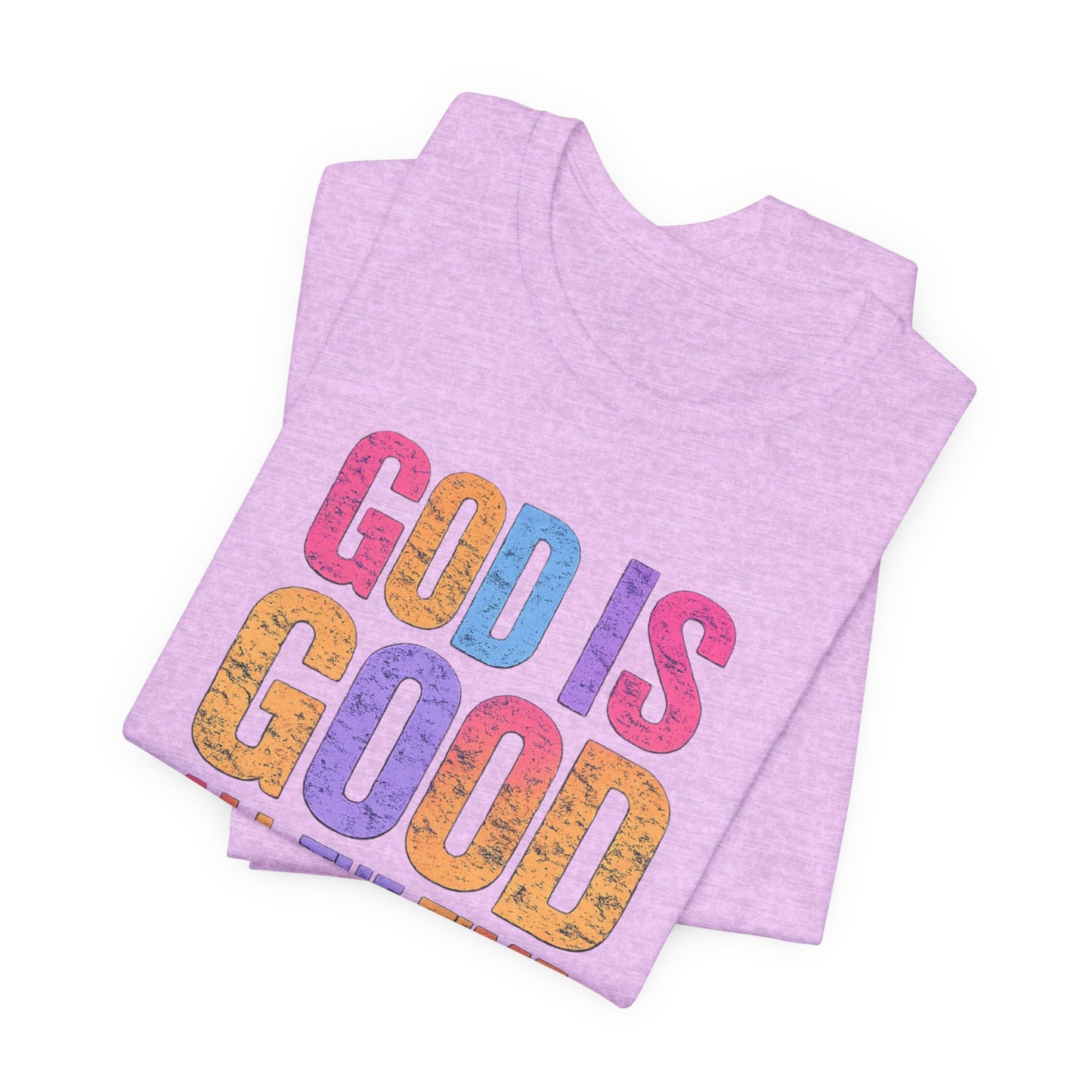 BELLA CANVAS - God Is Good All The Time T-Shirt — Christian Faith Inspirational Tee