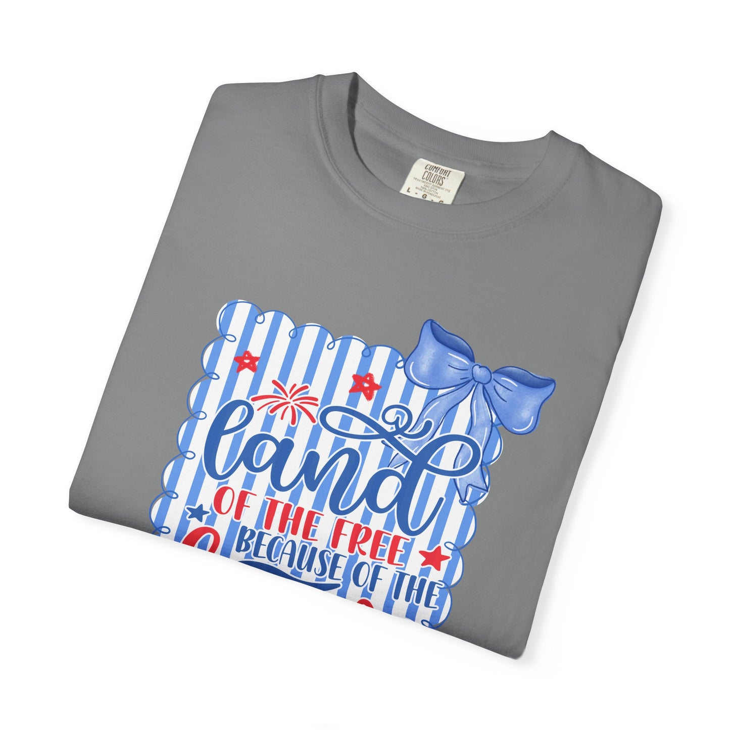 COMFORT COLORS - Patriotic "Land of the Free, Because of the Brave" T-Shirt