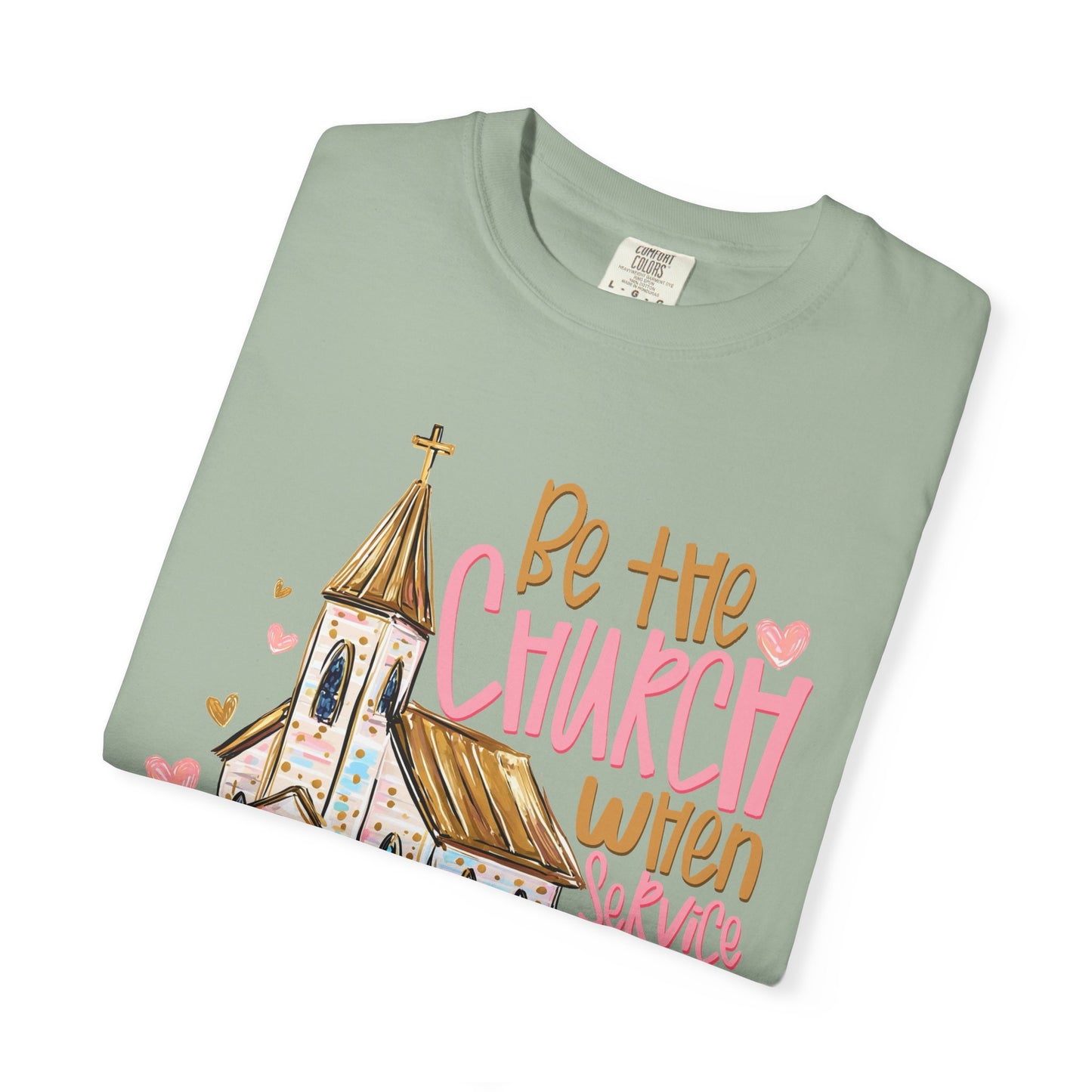 COMFORT COLORS - Christian T-Shirt — "Be the Church When Service Is Over" Graphic Tee
