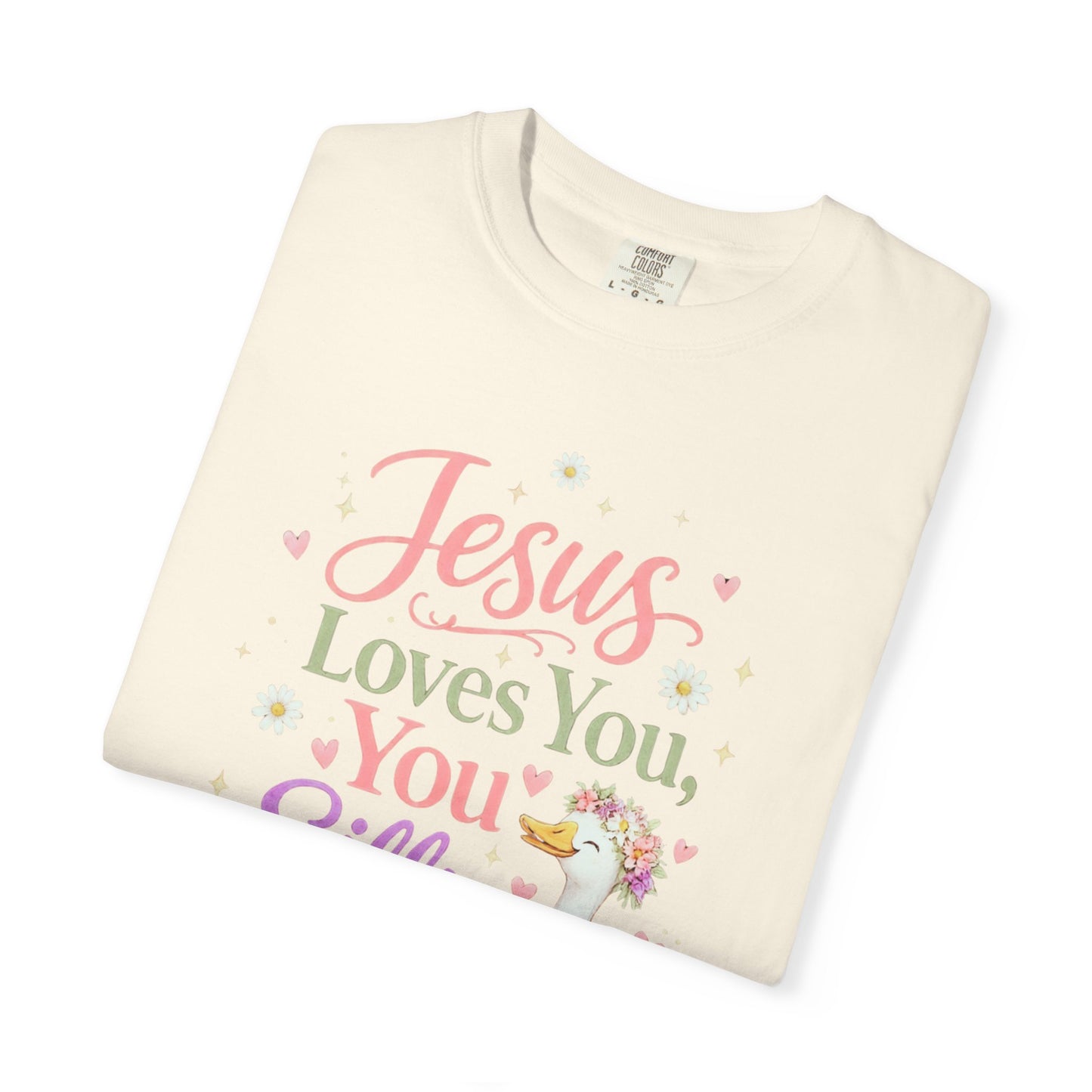 COMFORT COLORS - Jesus Loves You Silly Goose T-Shirt — Cute Christian Graphic Tee