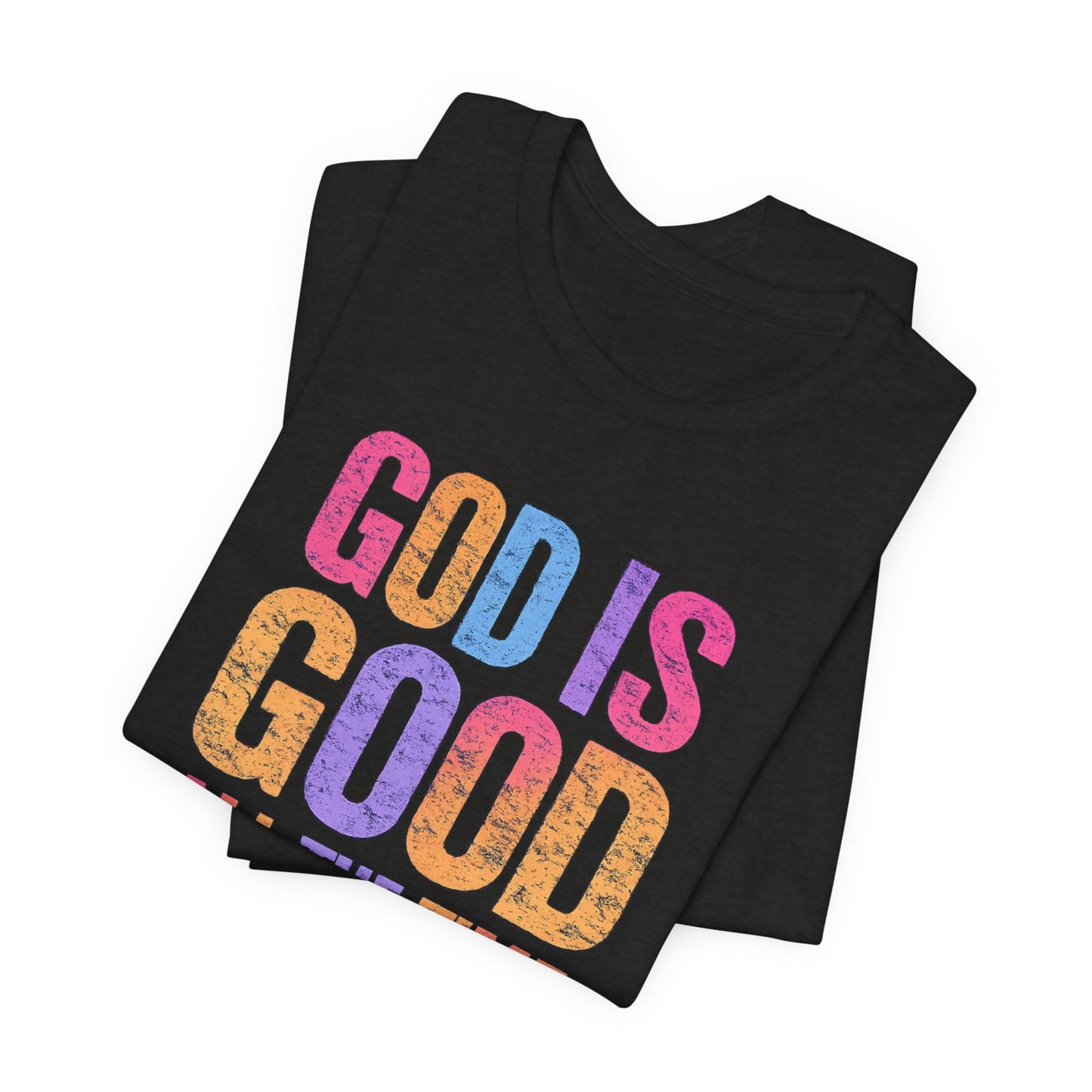 BELLA CANVAS - God Is Good All The Time T-Shirt — Christian Faith Inspirational Tee