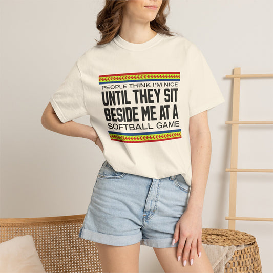 COMFORT COLORS - Softball Game T-Shirt – "People Think I'm Nice Until They Sit Beside Me at a Softball Game"