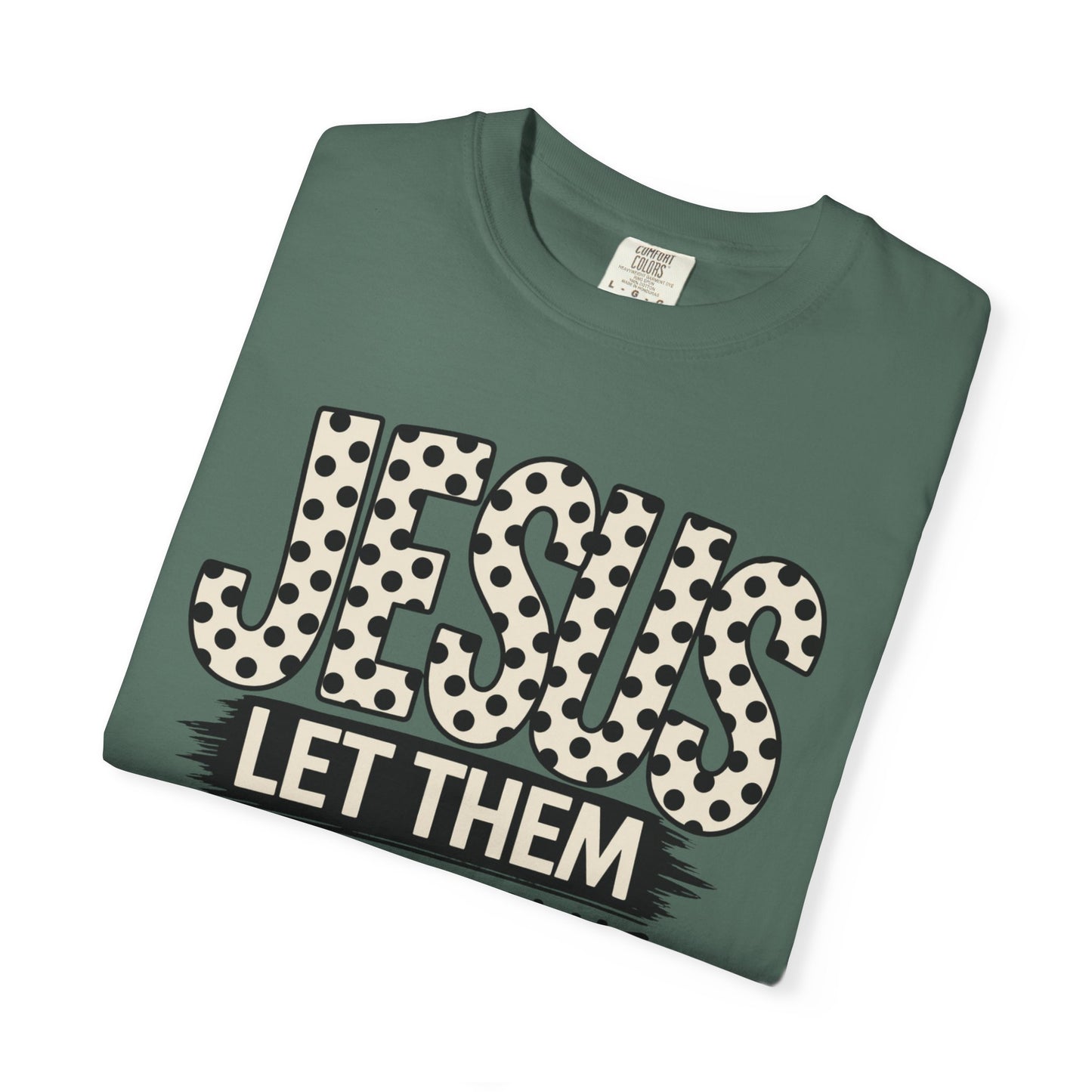COMFORT COLORS - Jesus Let Them See You In Me T-Shirt