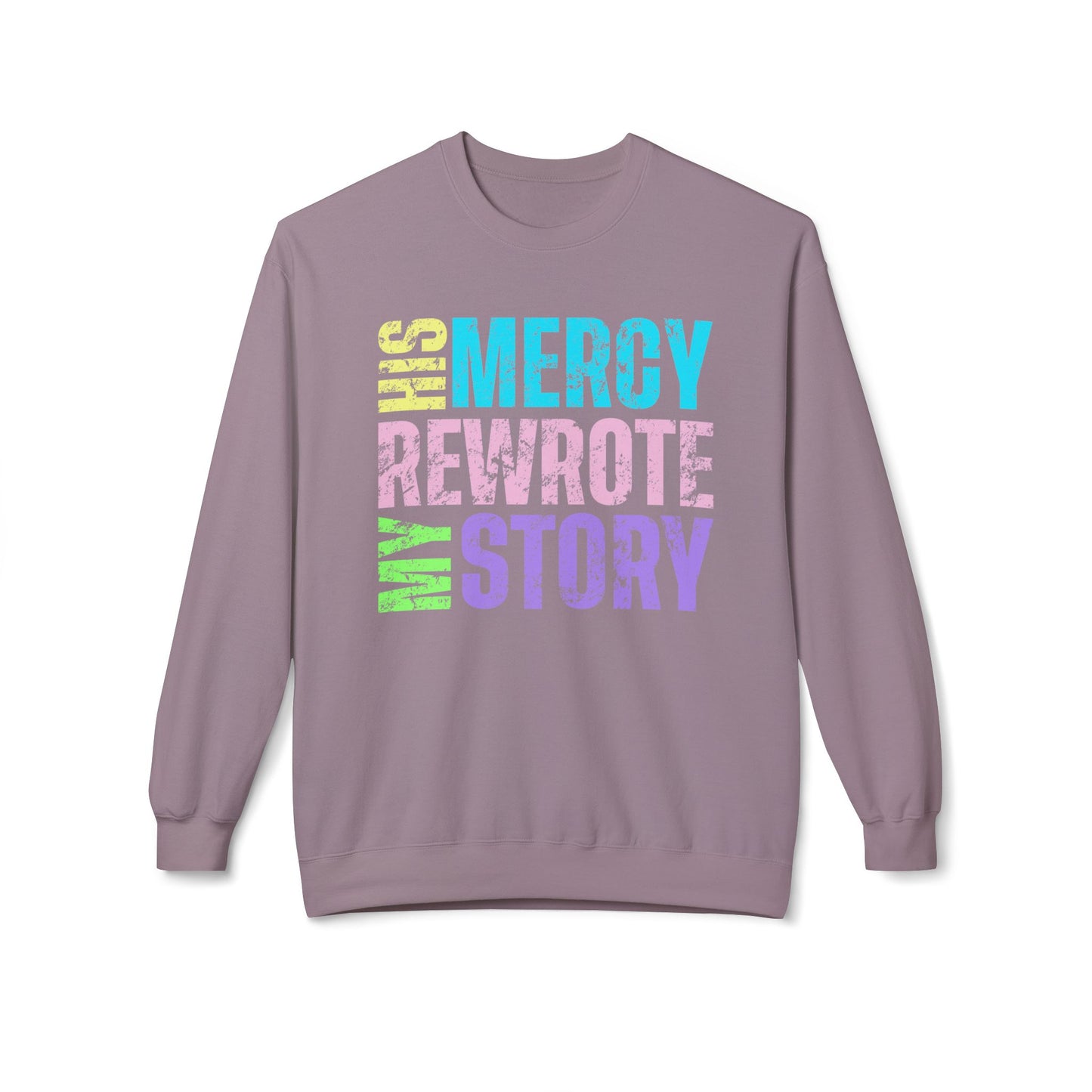Crewneck Sweatshirt "His Mercy Rewrote My Story" — Inspirational Christian Graphic Pullover