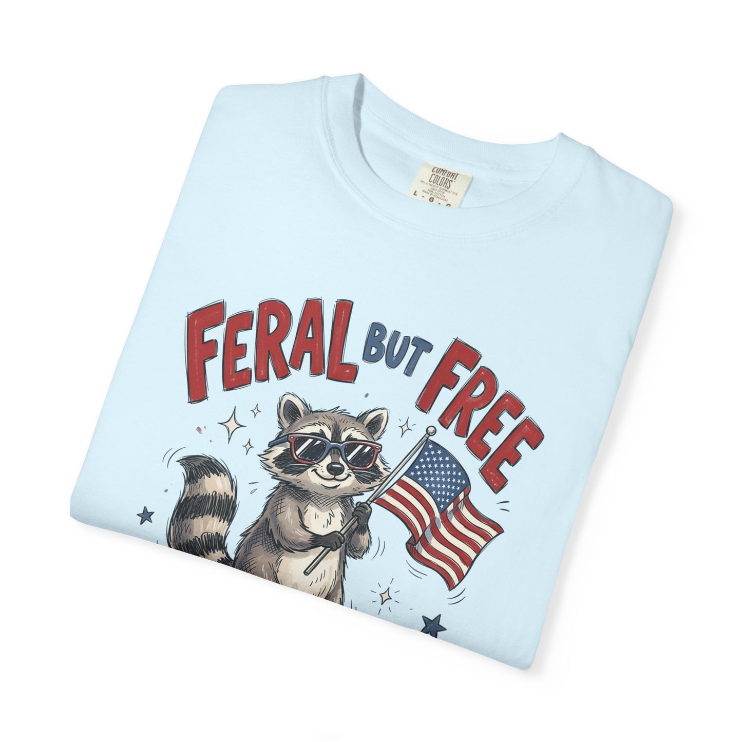 Feral But Free Since 1776 T-Shirt — Cute Raccoon American Flag Patriotic Tee