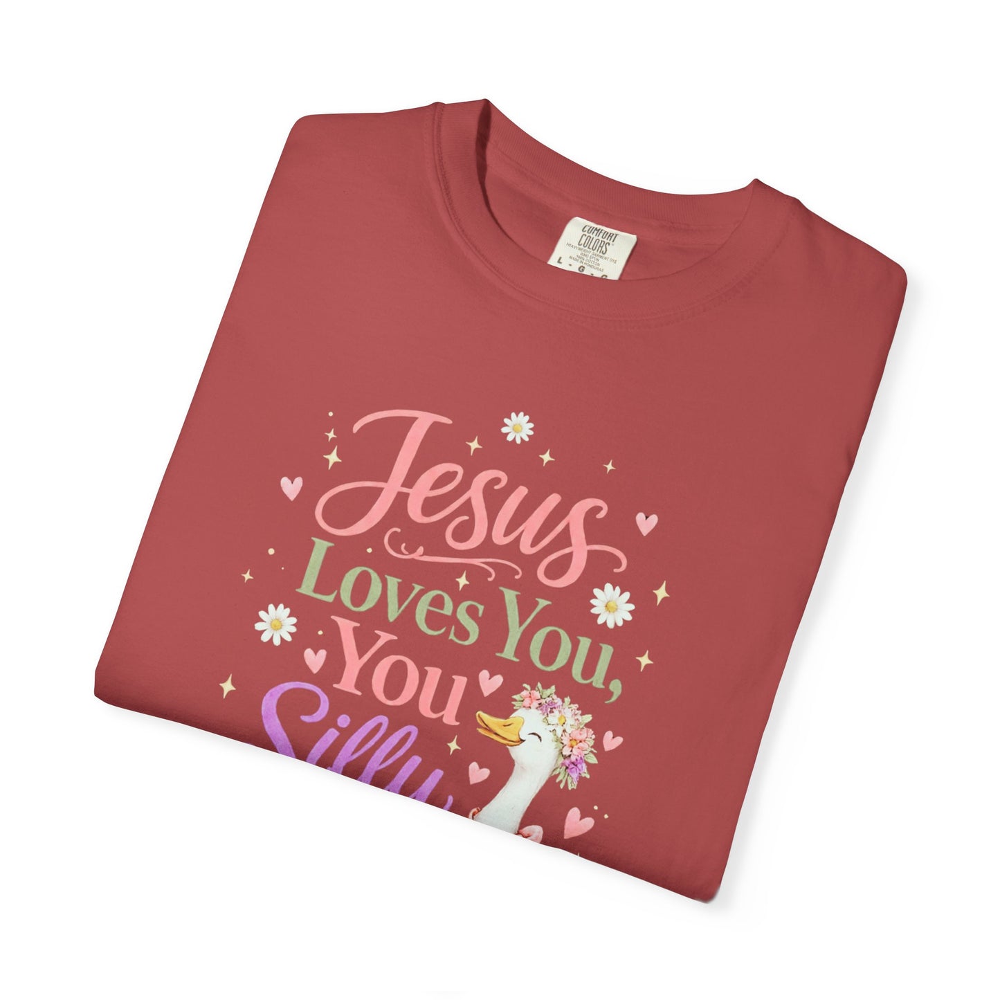 COMFORT COLORS - Jesus Loves You Silly Goose T-Shirt — Cute Christian Graphic Tee